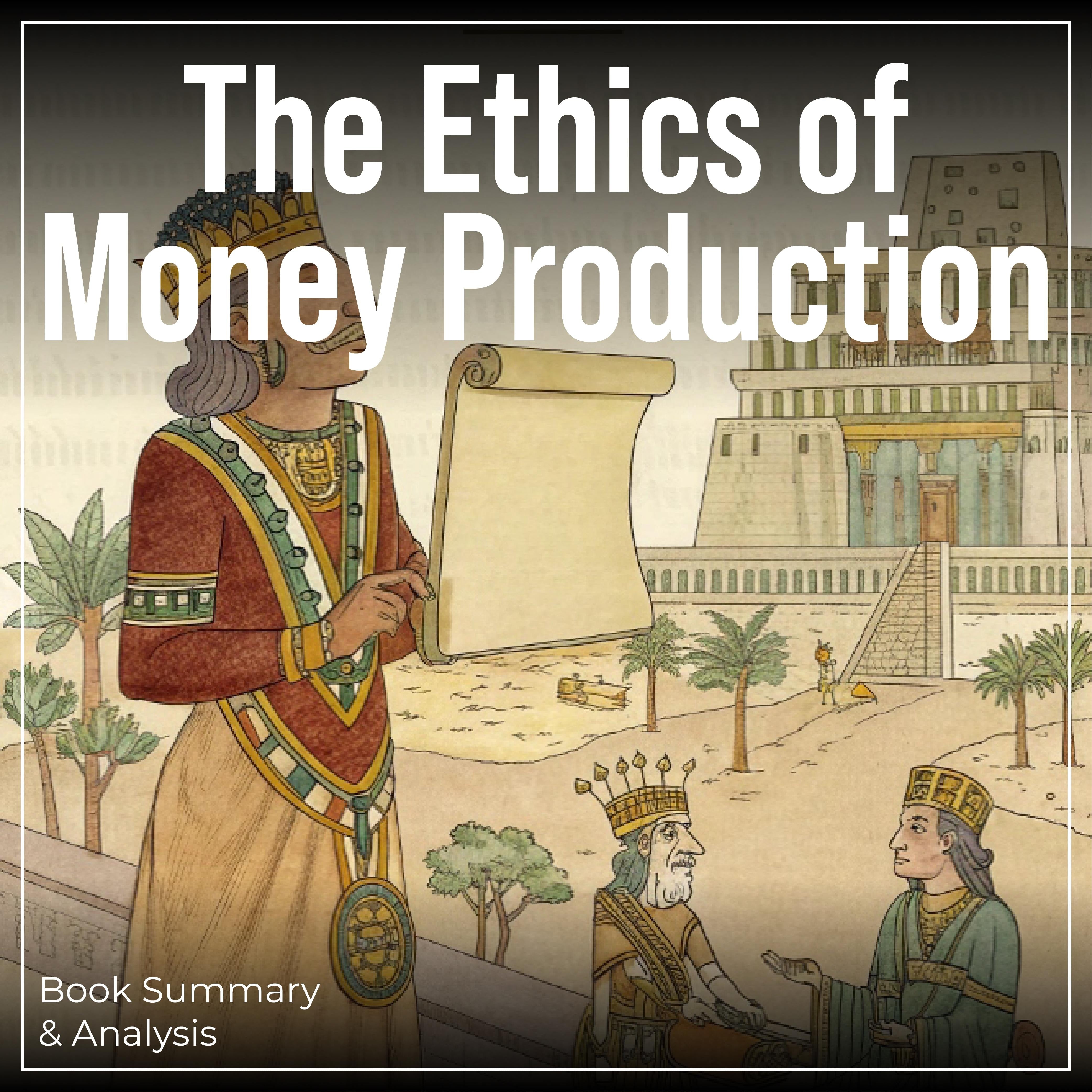 The Ethics of Money Production: Book Summary & Analysis