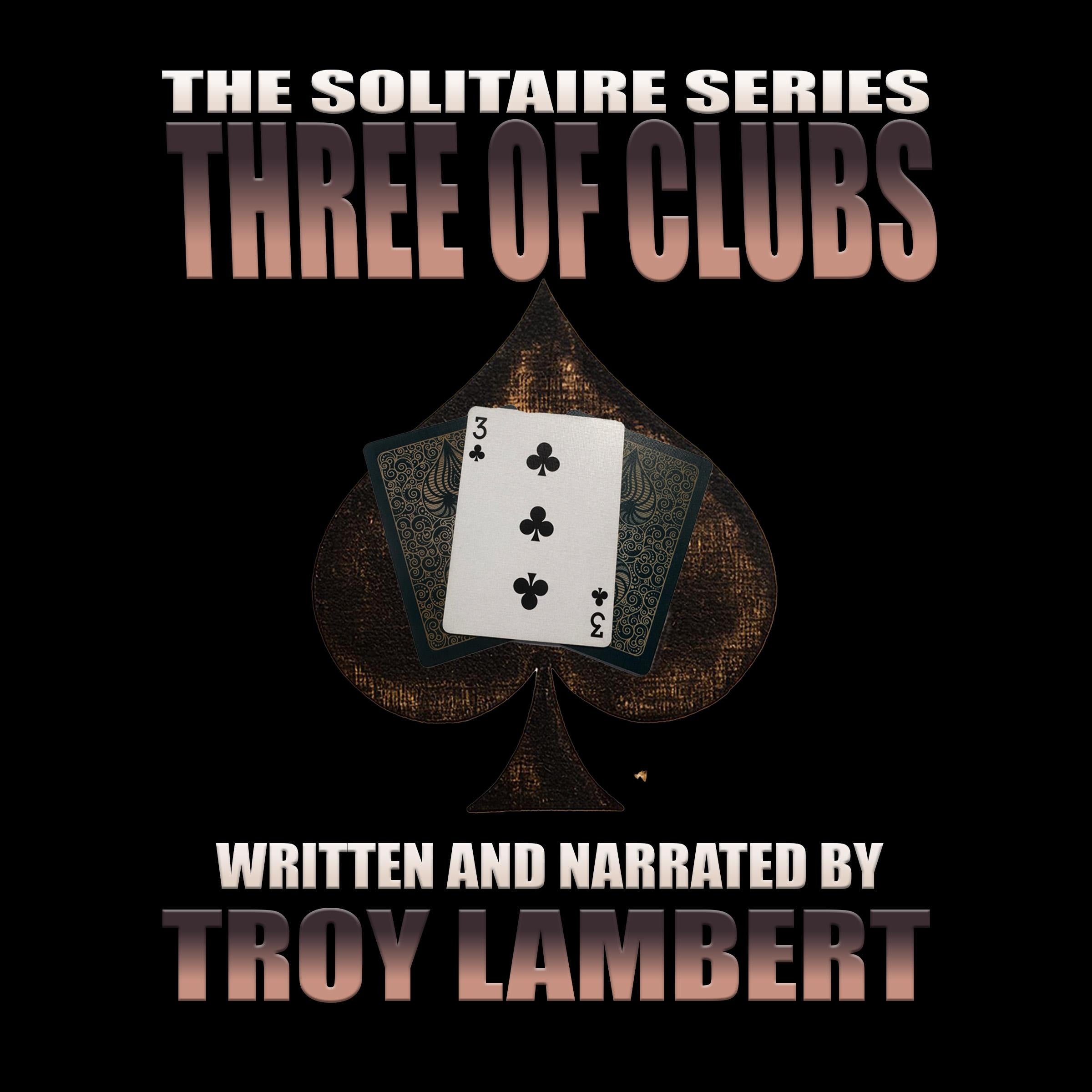 The Solitaire Series Episode 7: The Three of Clubs