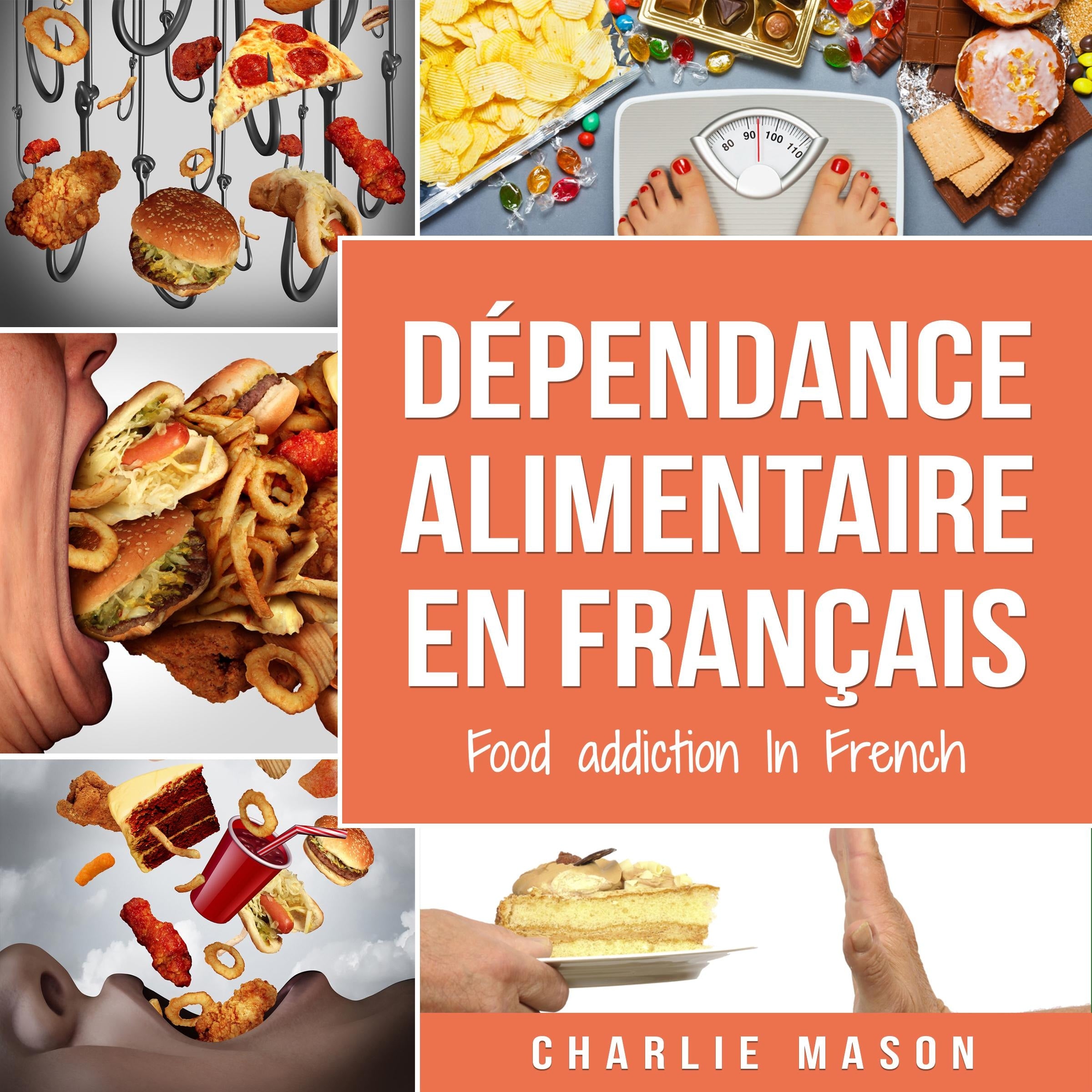 Dépendance alimentaire En français/ Food addiction In French: Traitement de la suralimentation