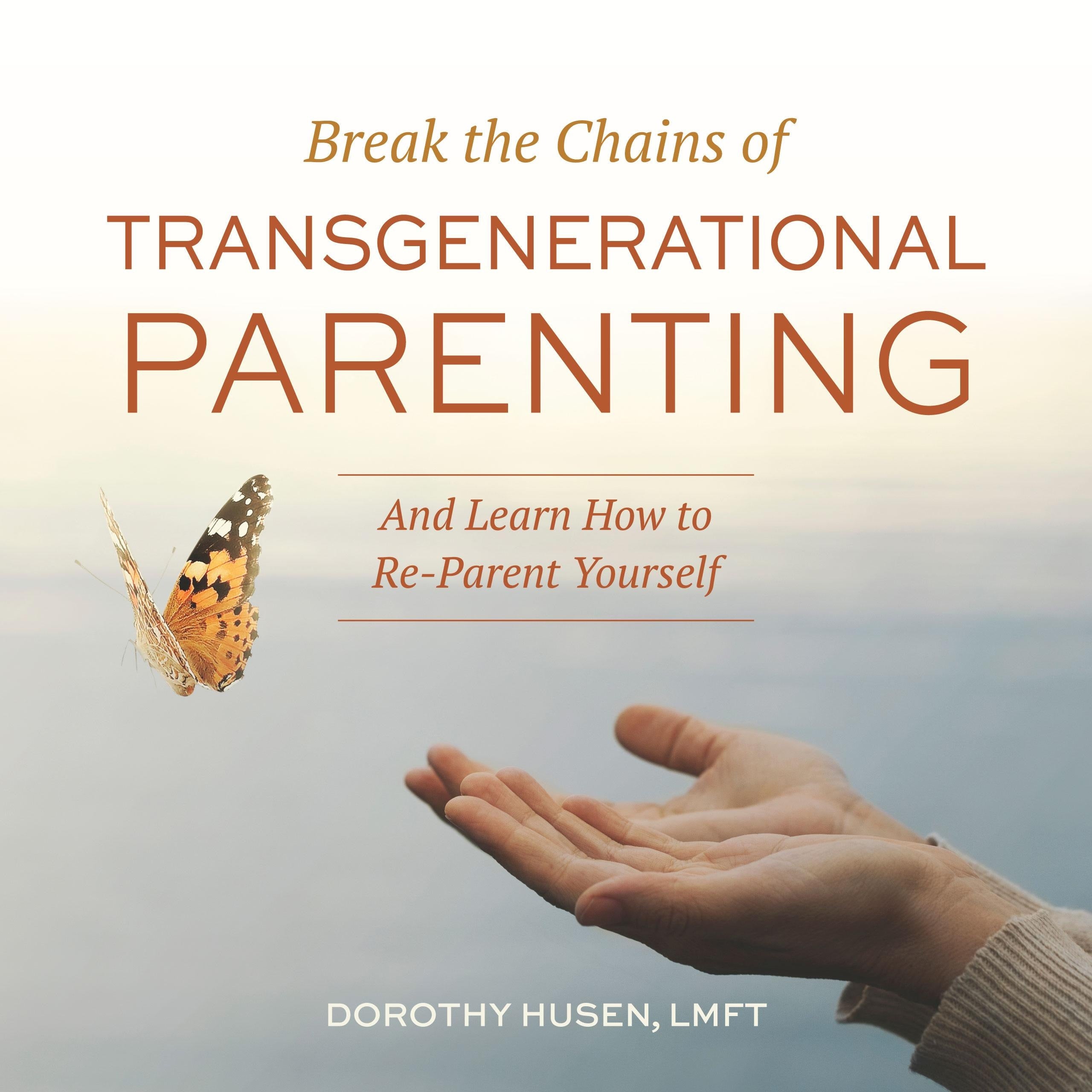 Break the Chains of Transgenerational Parenting