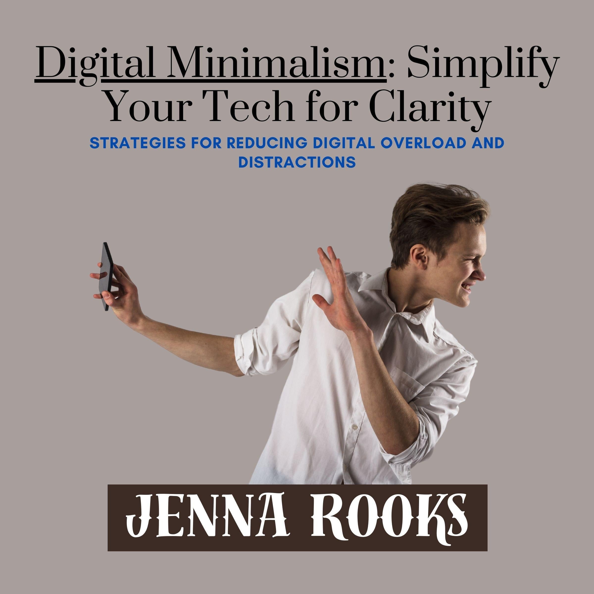 Digital Minimalism: Simplify Your Tech for Clarity