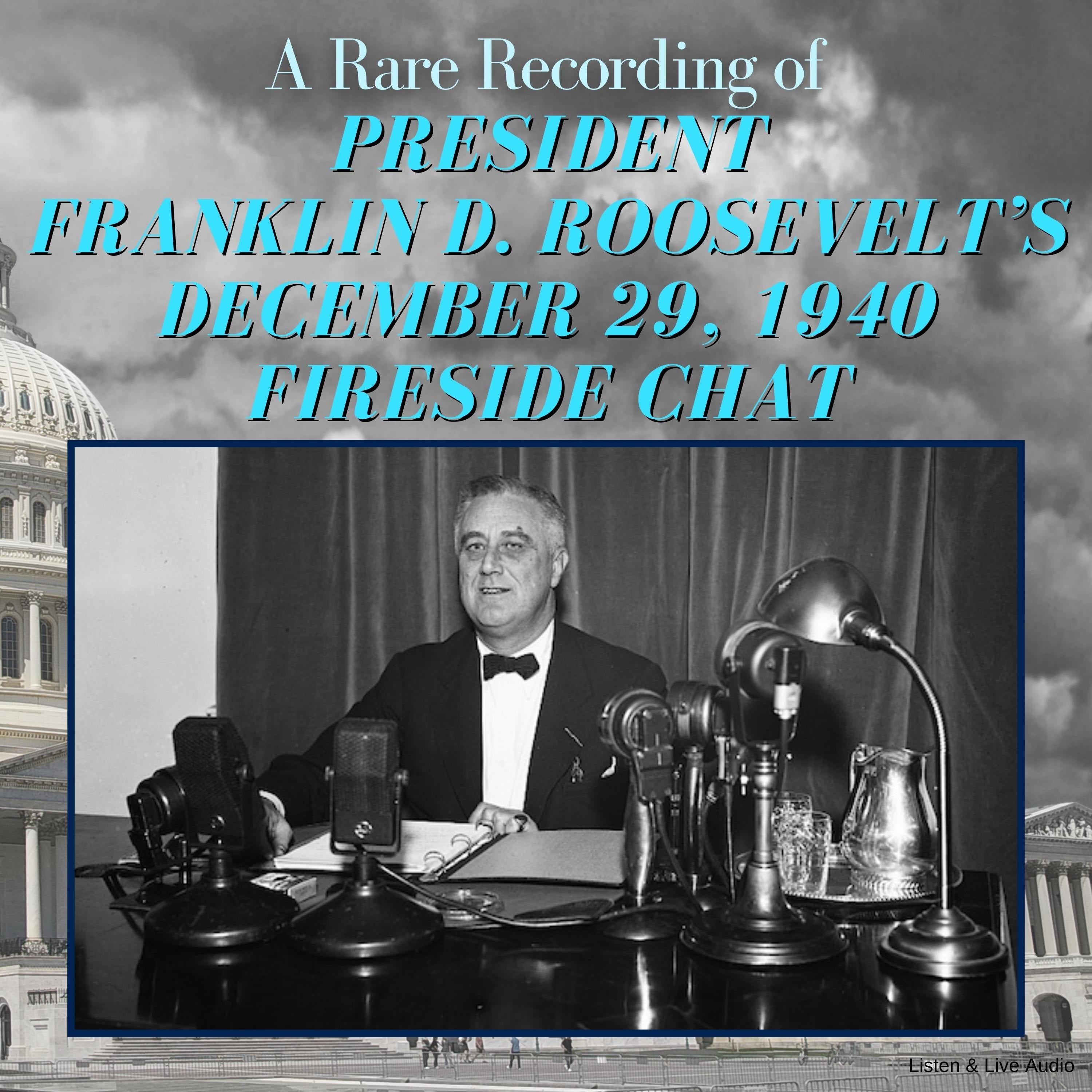 A Rare Recording of President Franklin D. Roosevelt’s December 29, 1940 Fireside Chat