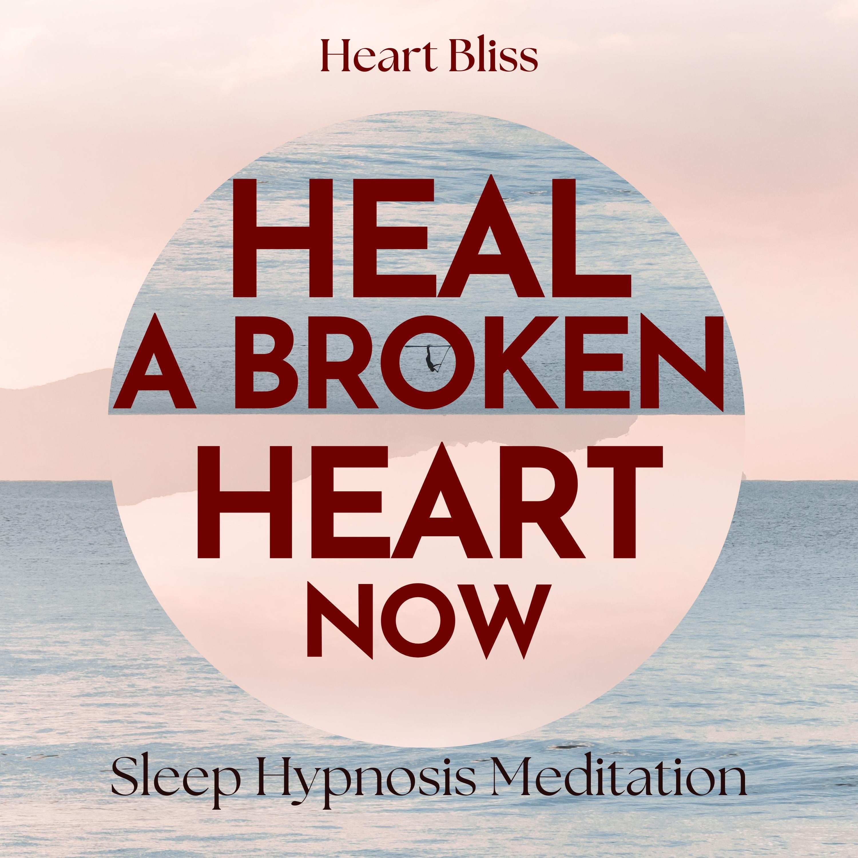 Heal A Broken Heart Now Sleep Hypnosis Meditation