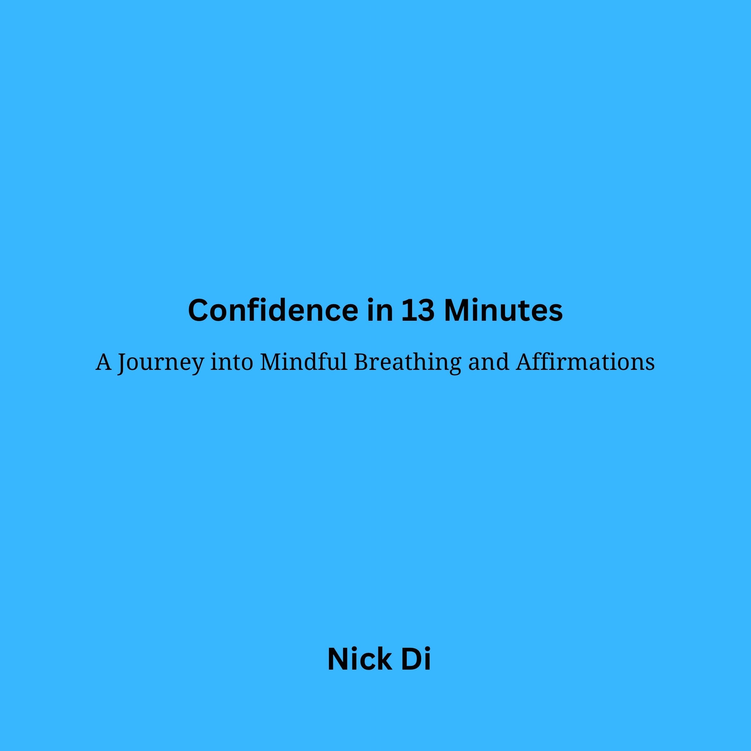 Confidence in 13 Minutes