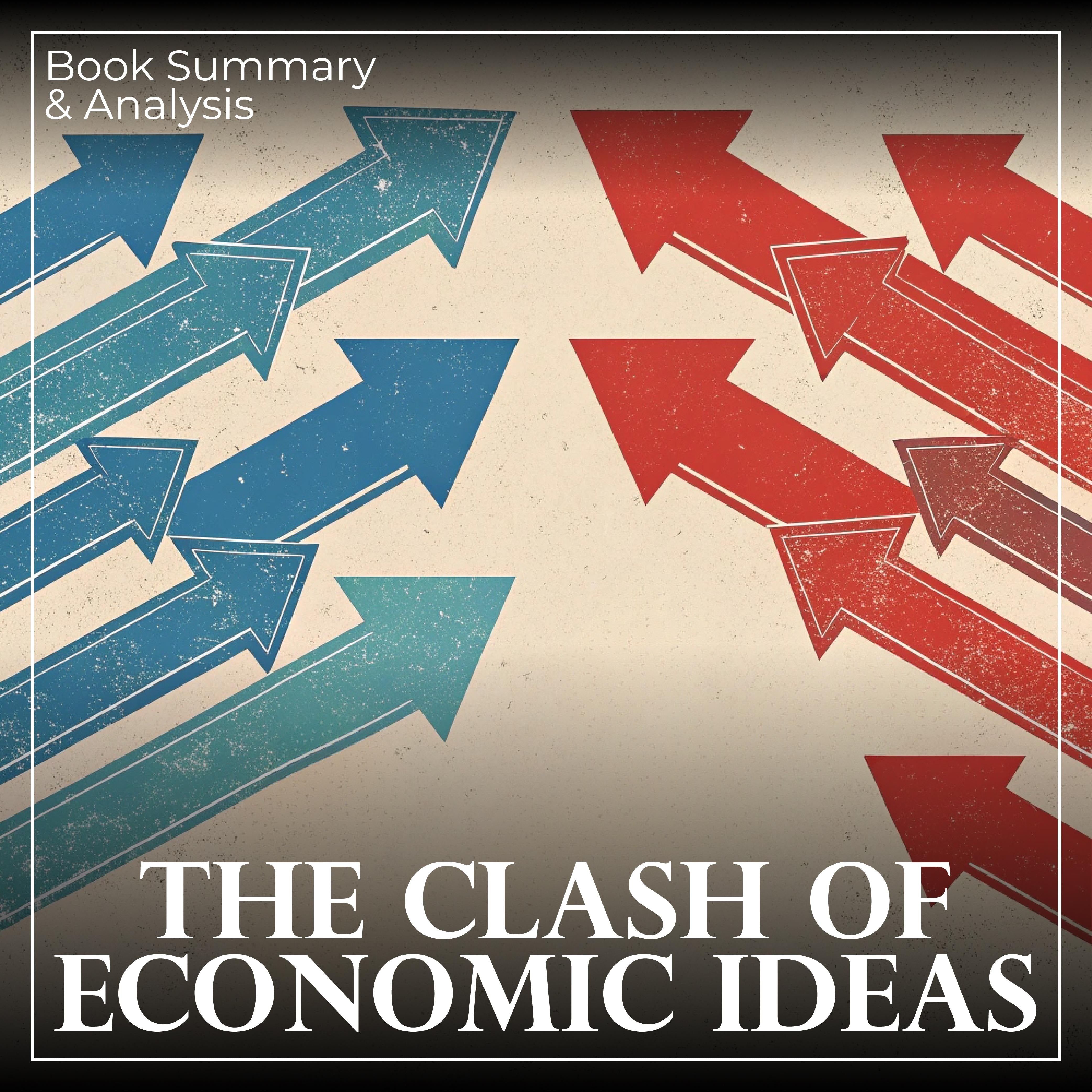 The Clash of Economic Ideas: Book Summary & Analysis