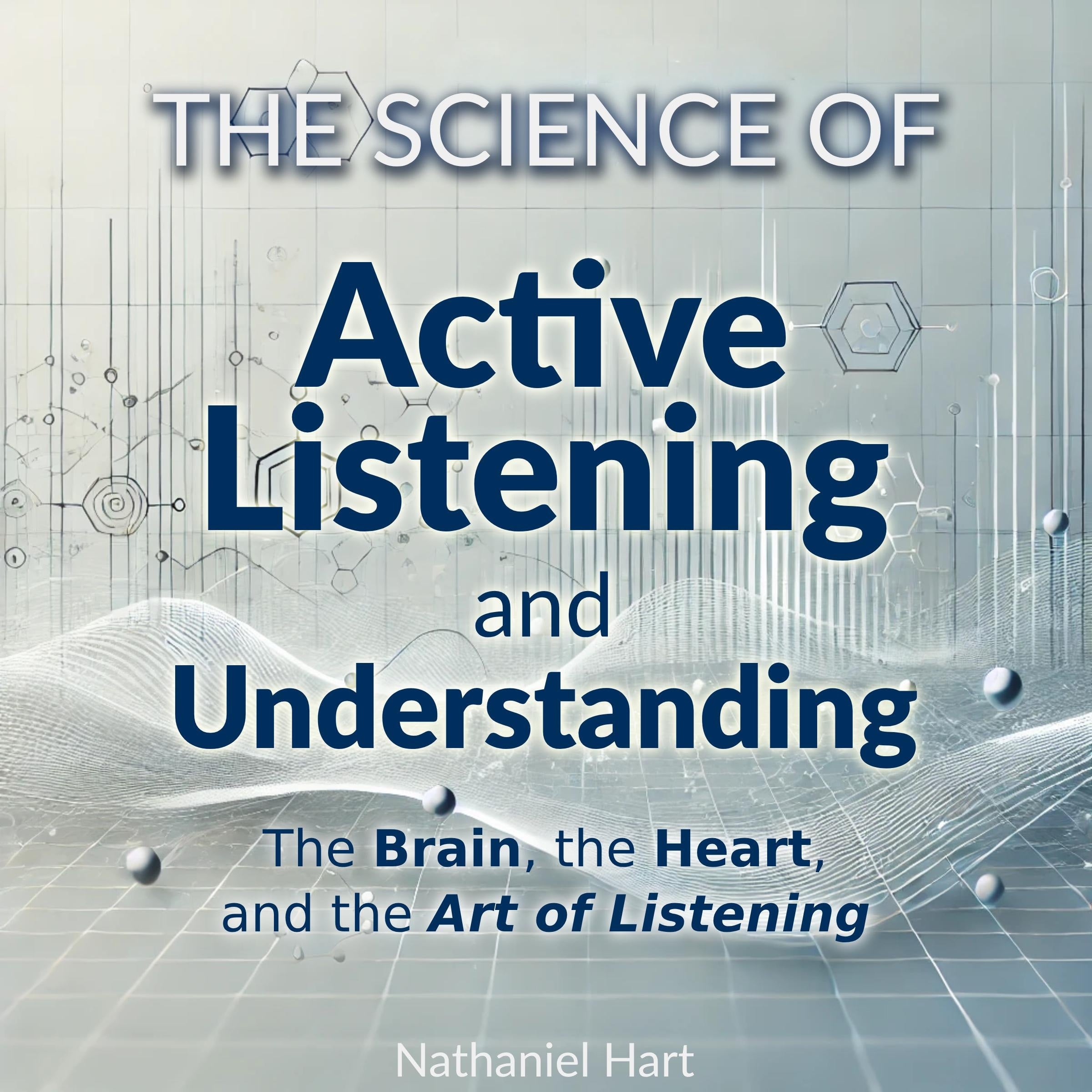 The Science of Active Listening and Understanding