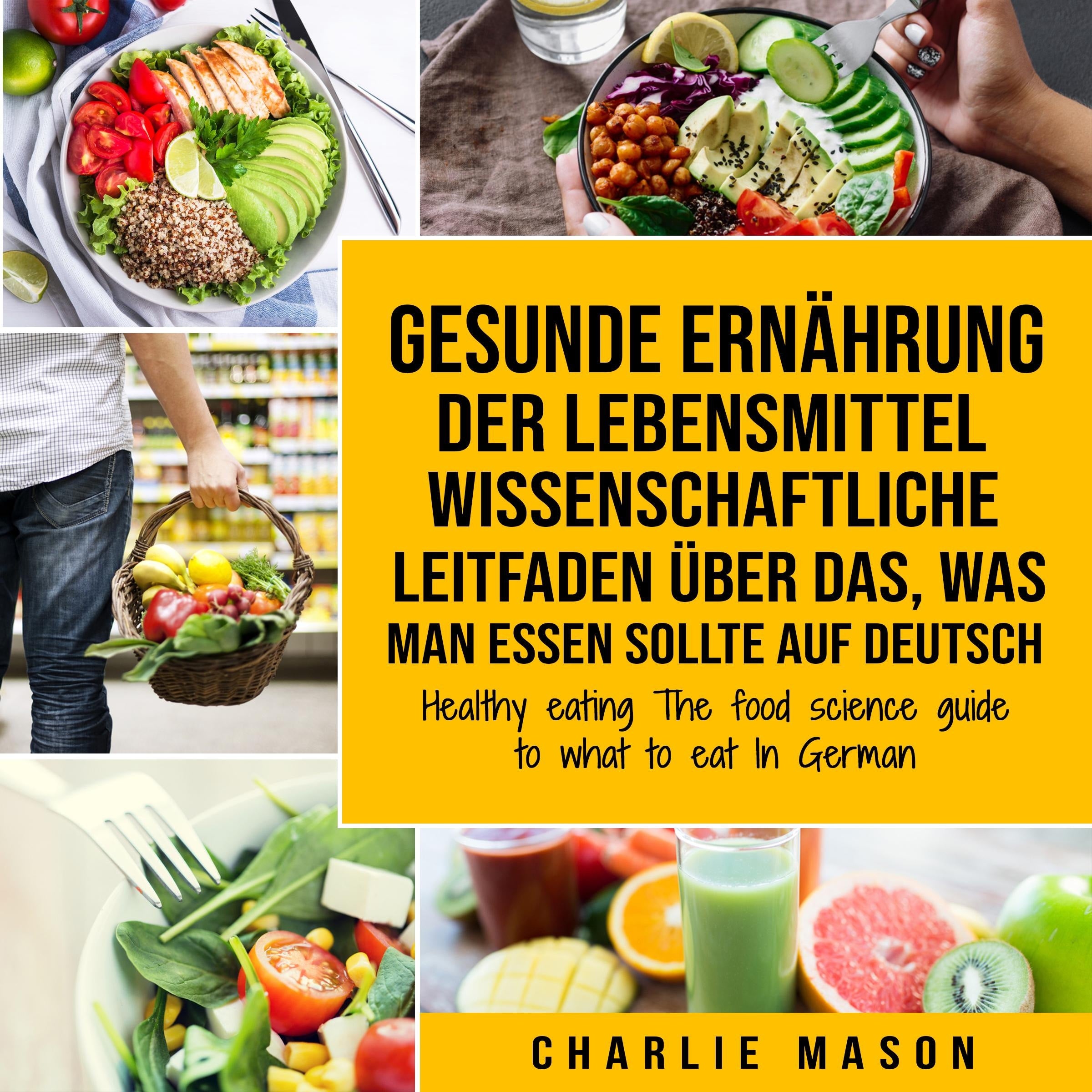 Gesunde Ernährung Der lebensmittelwissenschaftliche Leitfaden über das, was man essen sollte Auf Deutsch/ Healthy eating The food science guide to what to eat In German