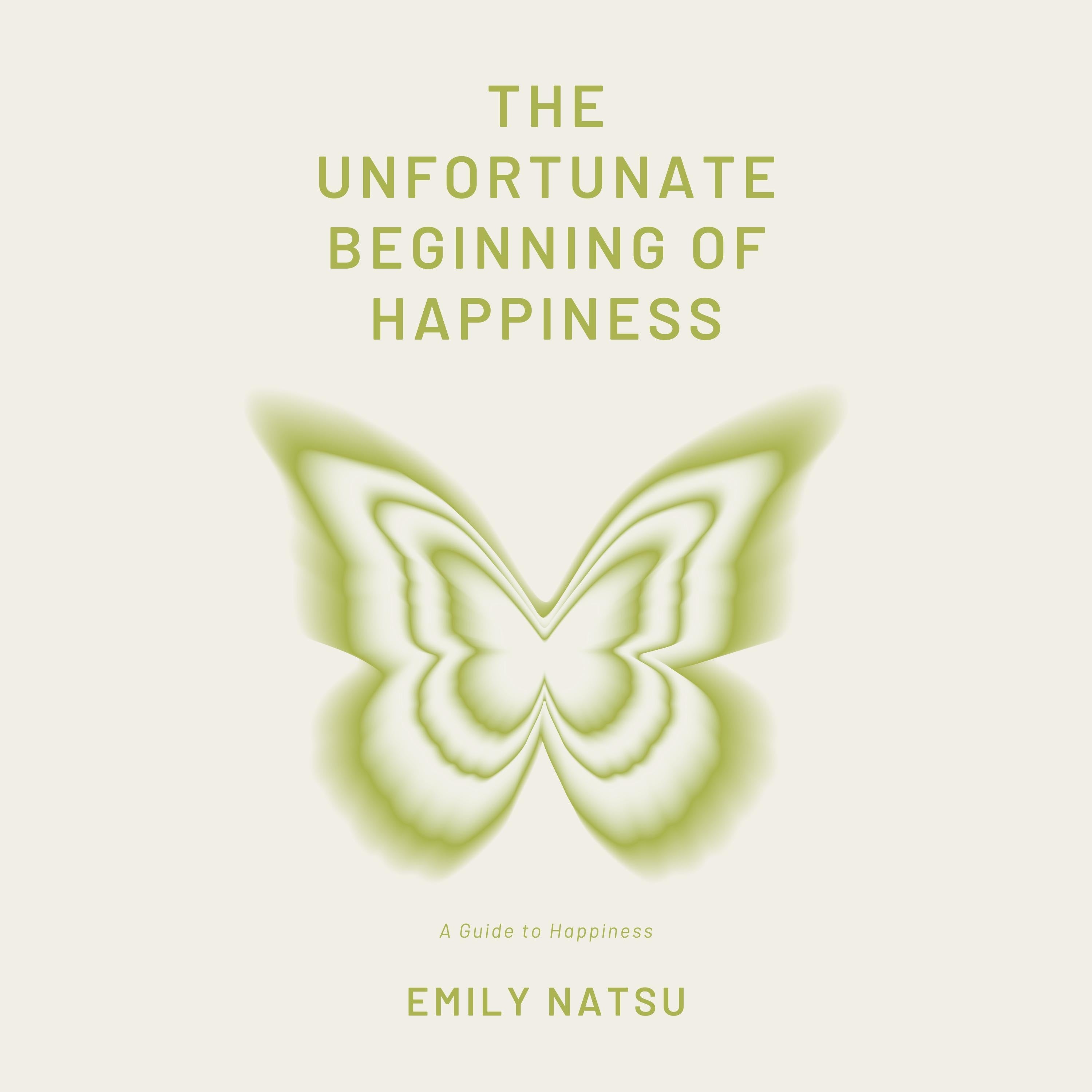 The Unfortunate Beginning of Happiness