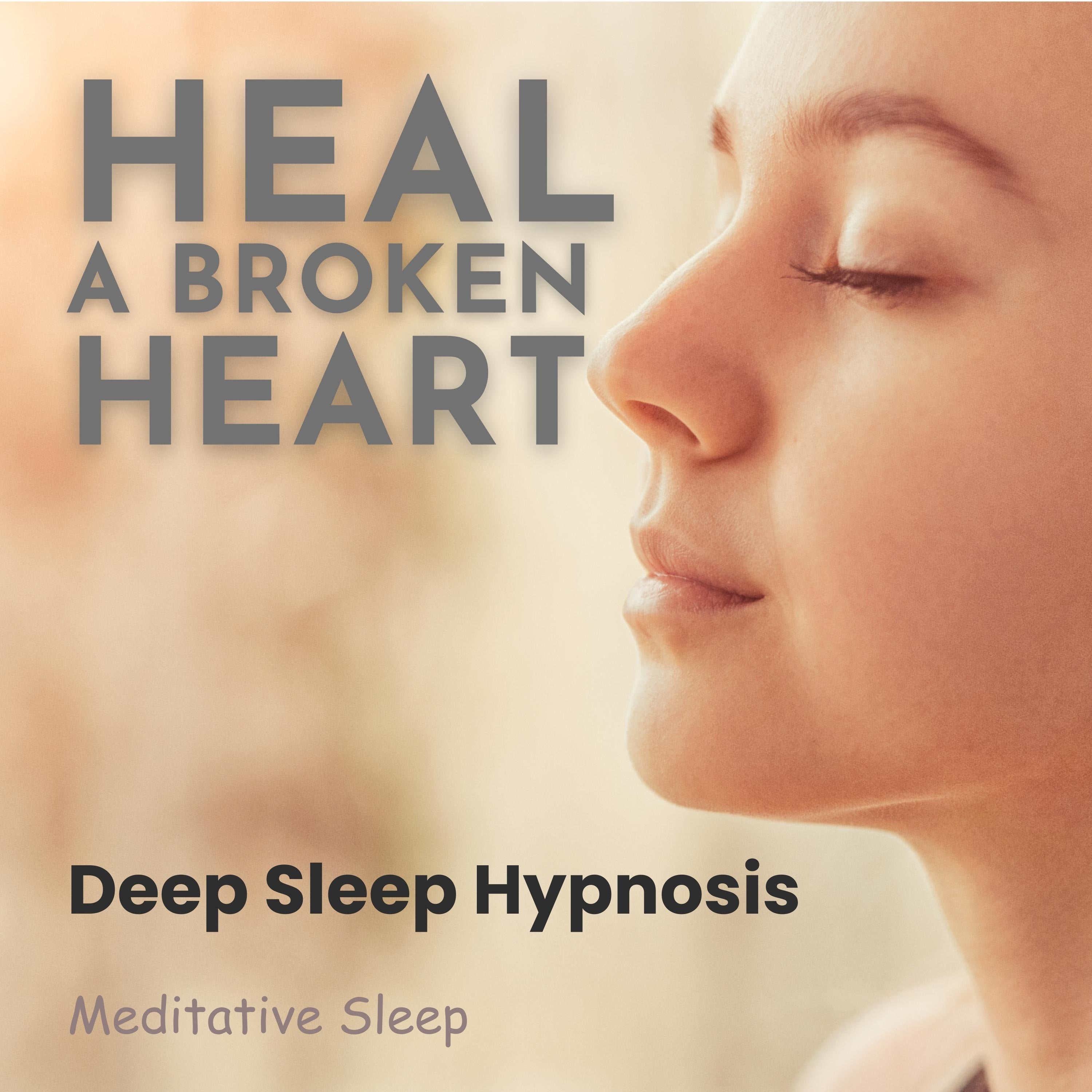 Heal A Broken Heart Deep Sleep Hypnosis