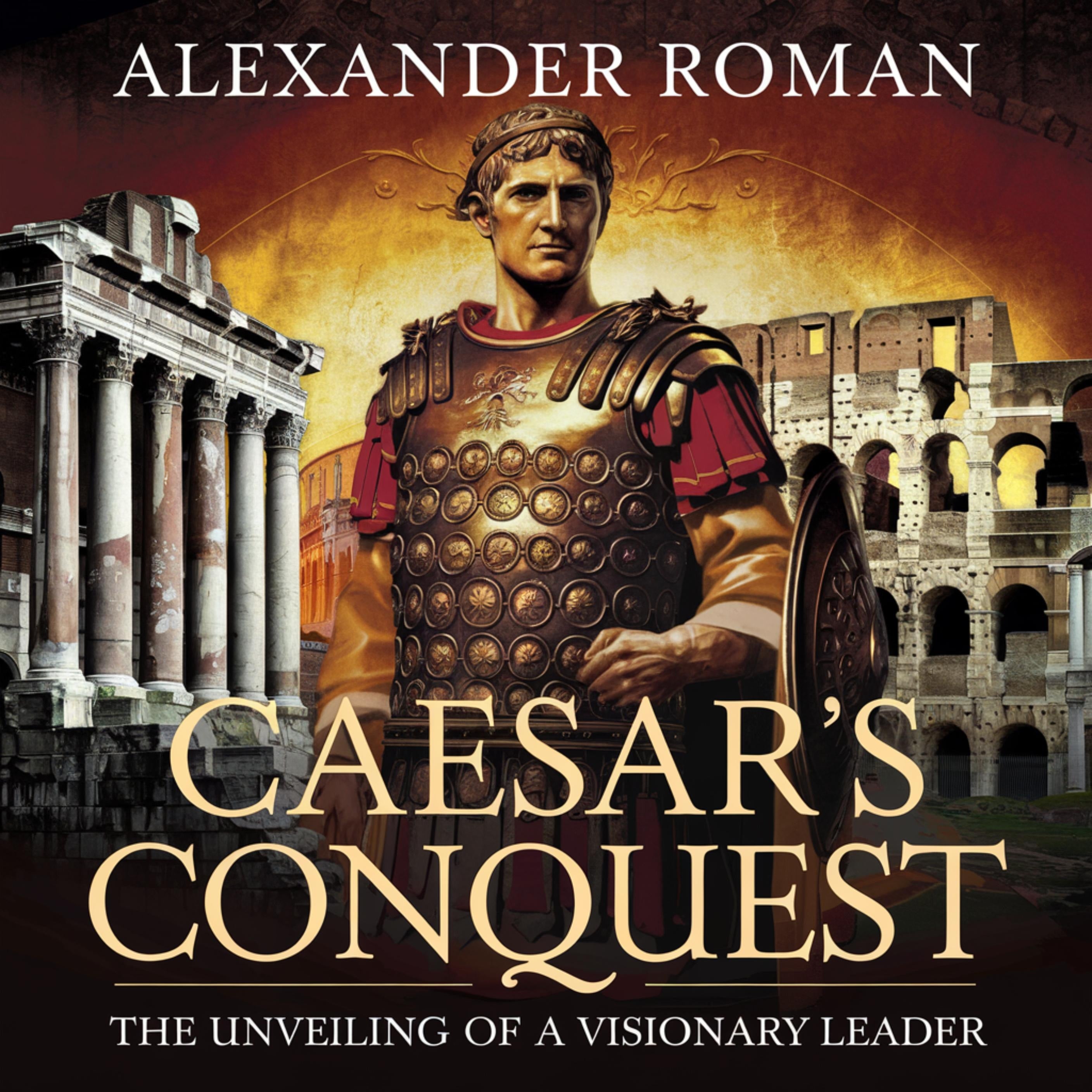 Caesar's Conquest: The Unveiling of a Visionary Leader