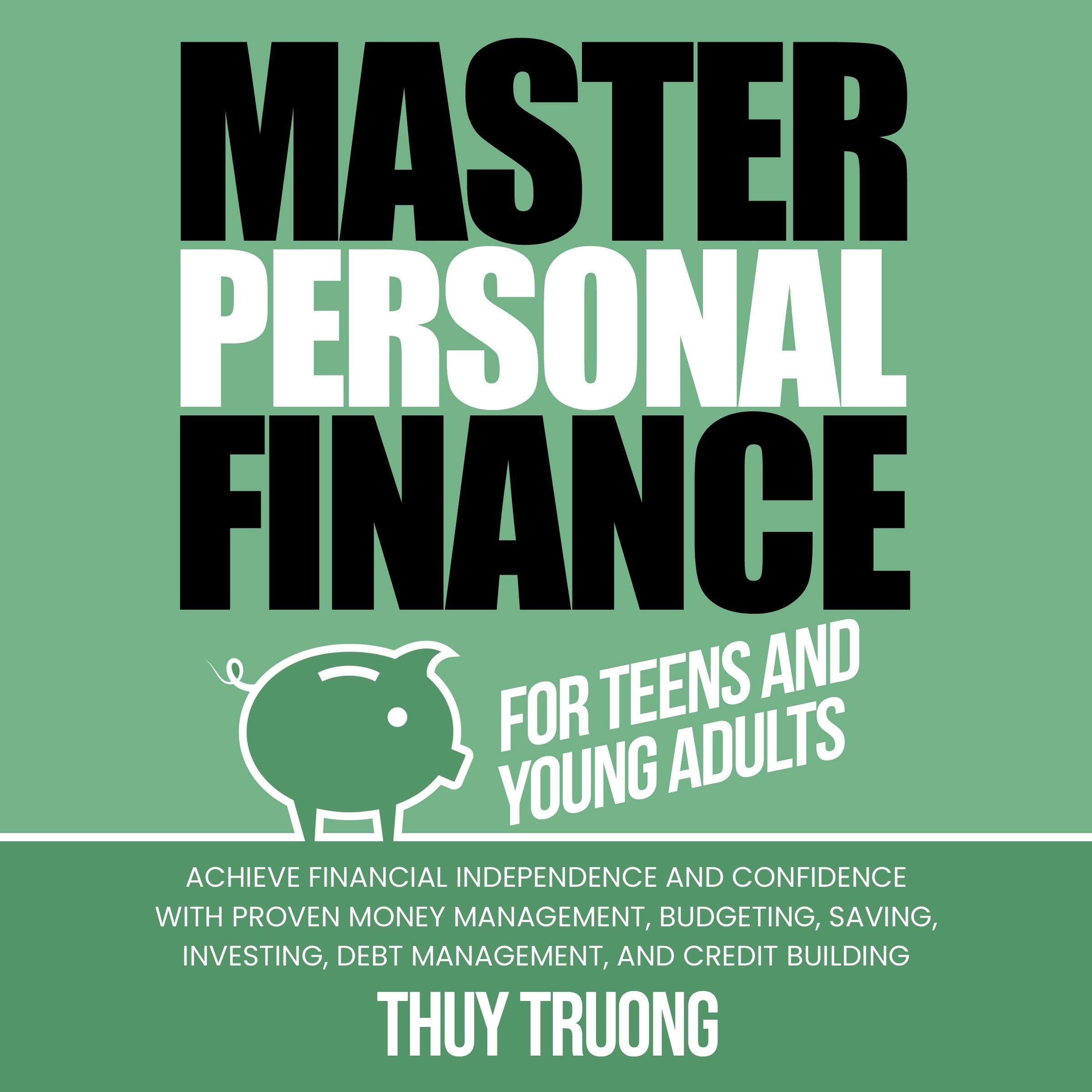 Master Personal Finance for Teens and Young Adults