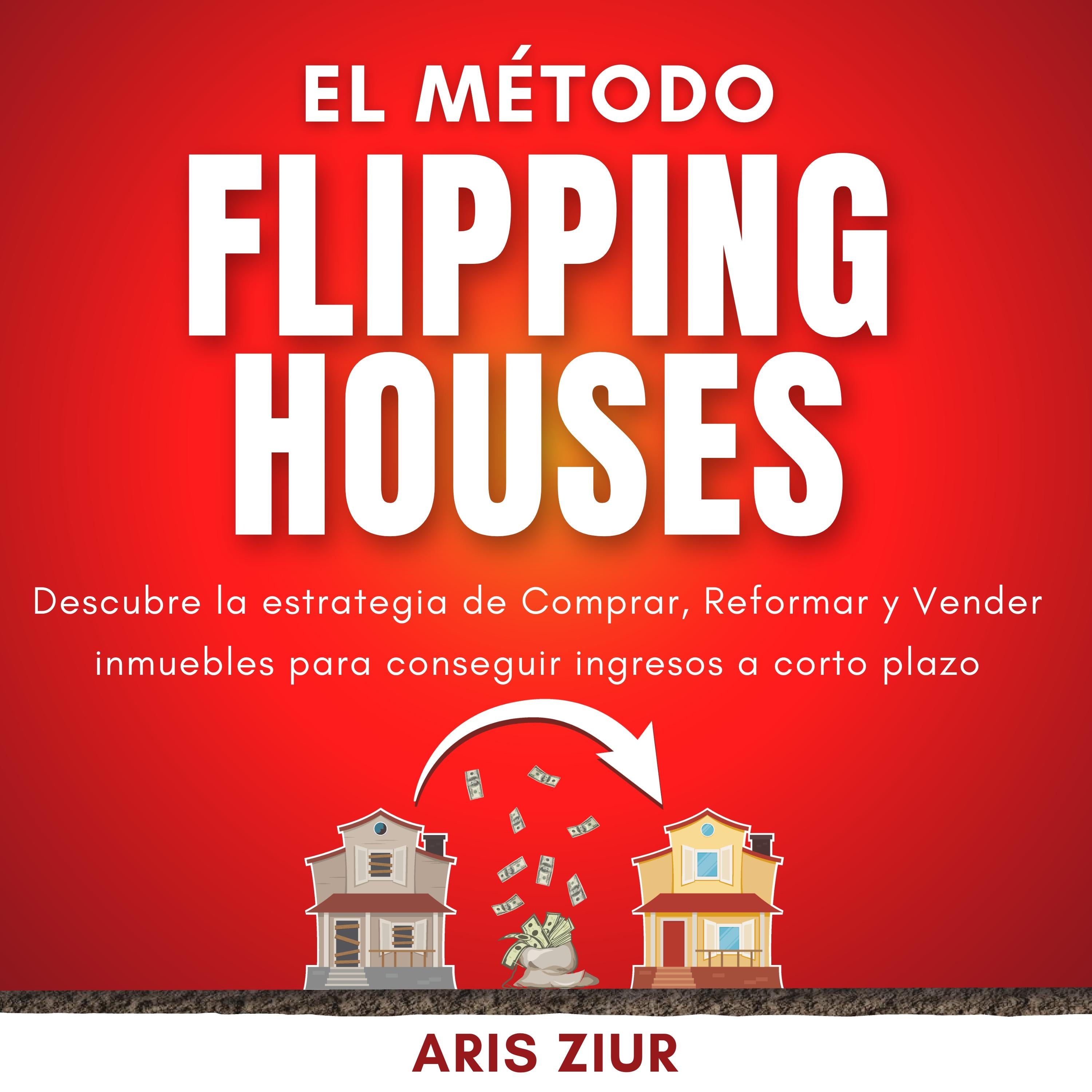 El Método Flipping Houses