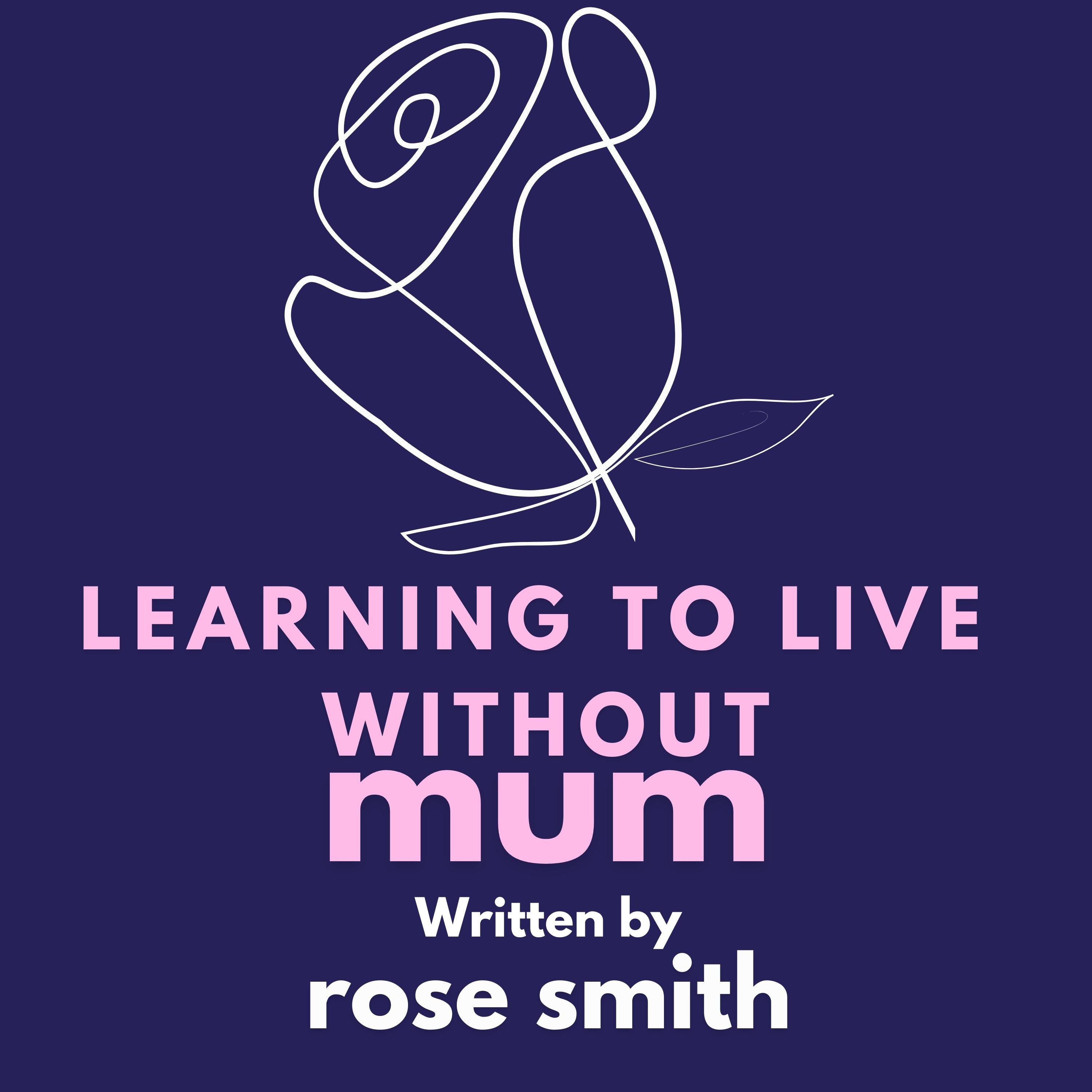 Learning To Live Without Mum