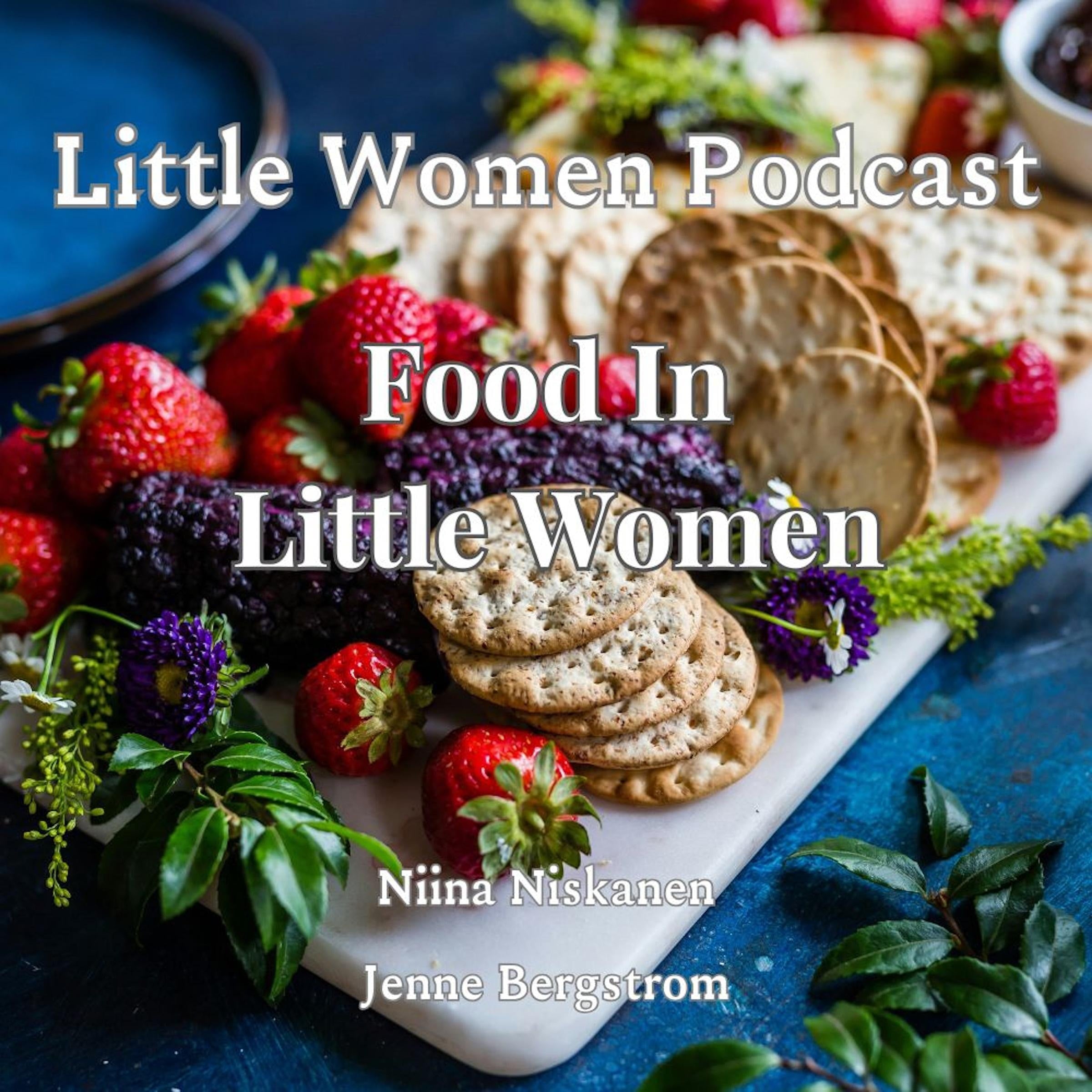 Little Women Podcast: Food In Little Women