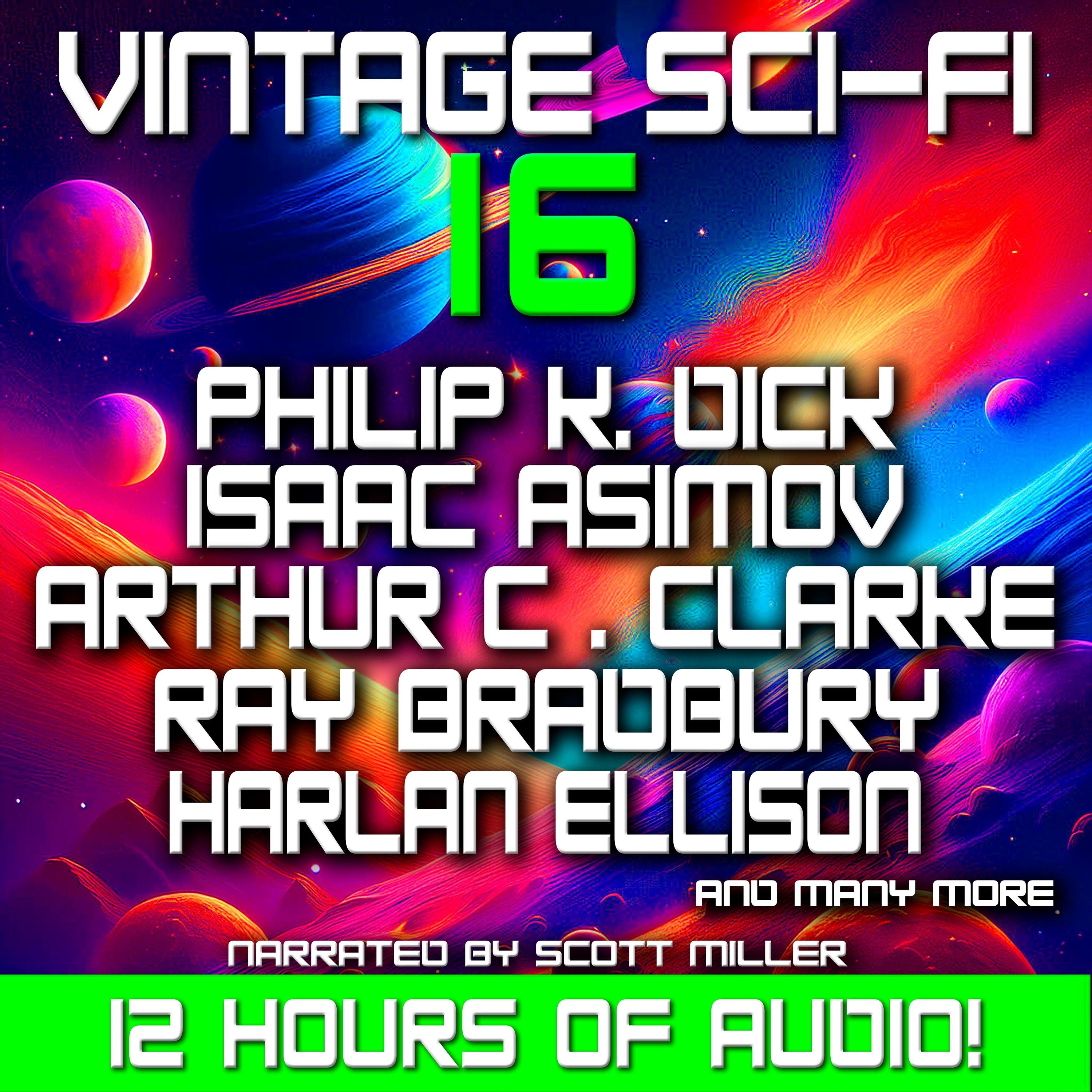 Vintage Sci-Fi 16 - 22 Classic Science Fiction Short Stories from Philip K. Dick, Isaac Asimov, Harlan Ellison, Arthur C. Clarke, Ray Bradbury, Harry Harrison and more