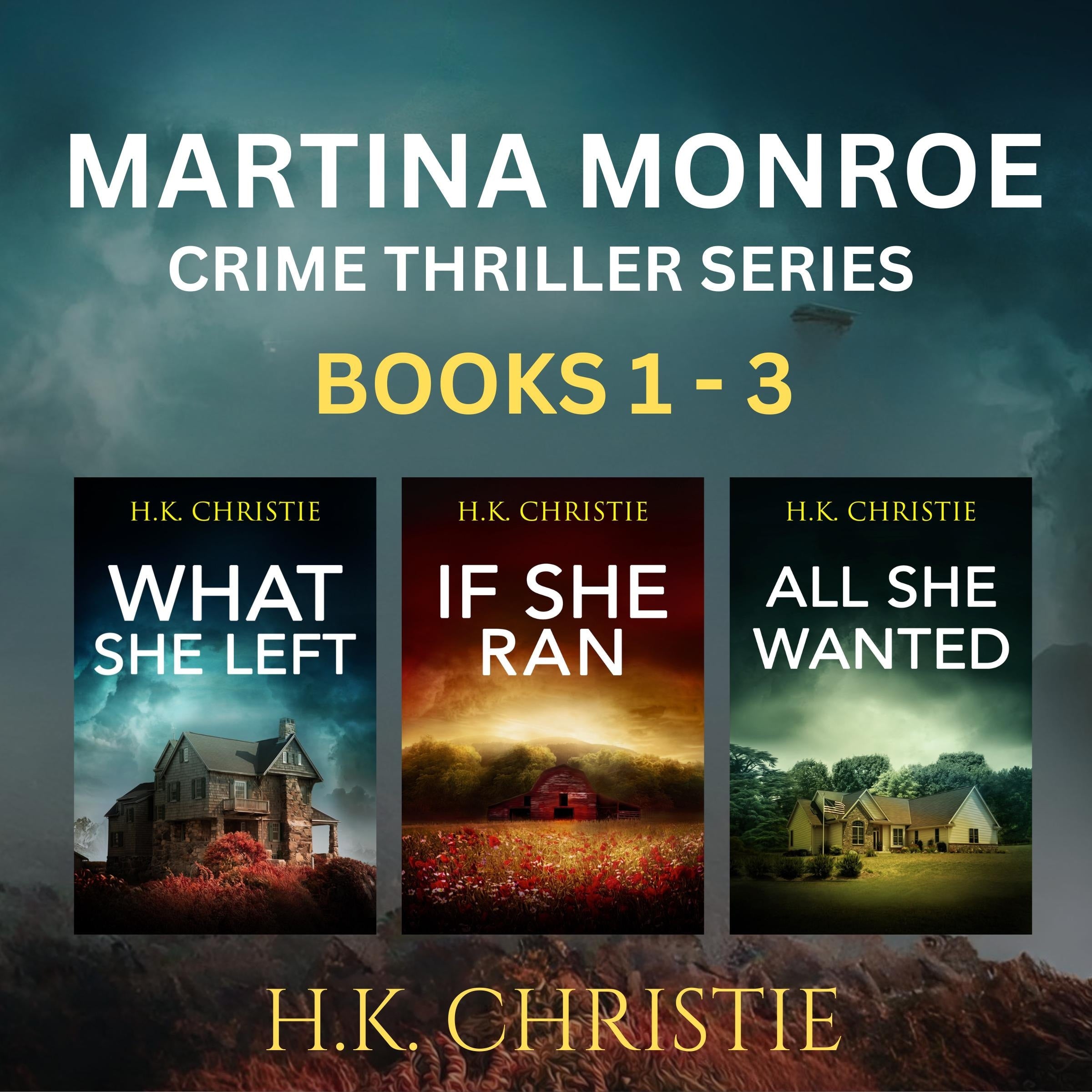 The Martina Monroe Crime Thriller Series Books 1 - 3: What She Left, If She Ran, & All She Wanted