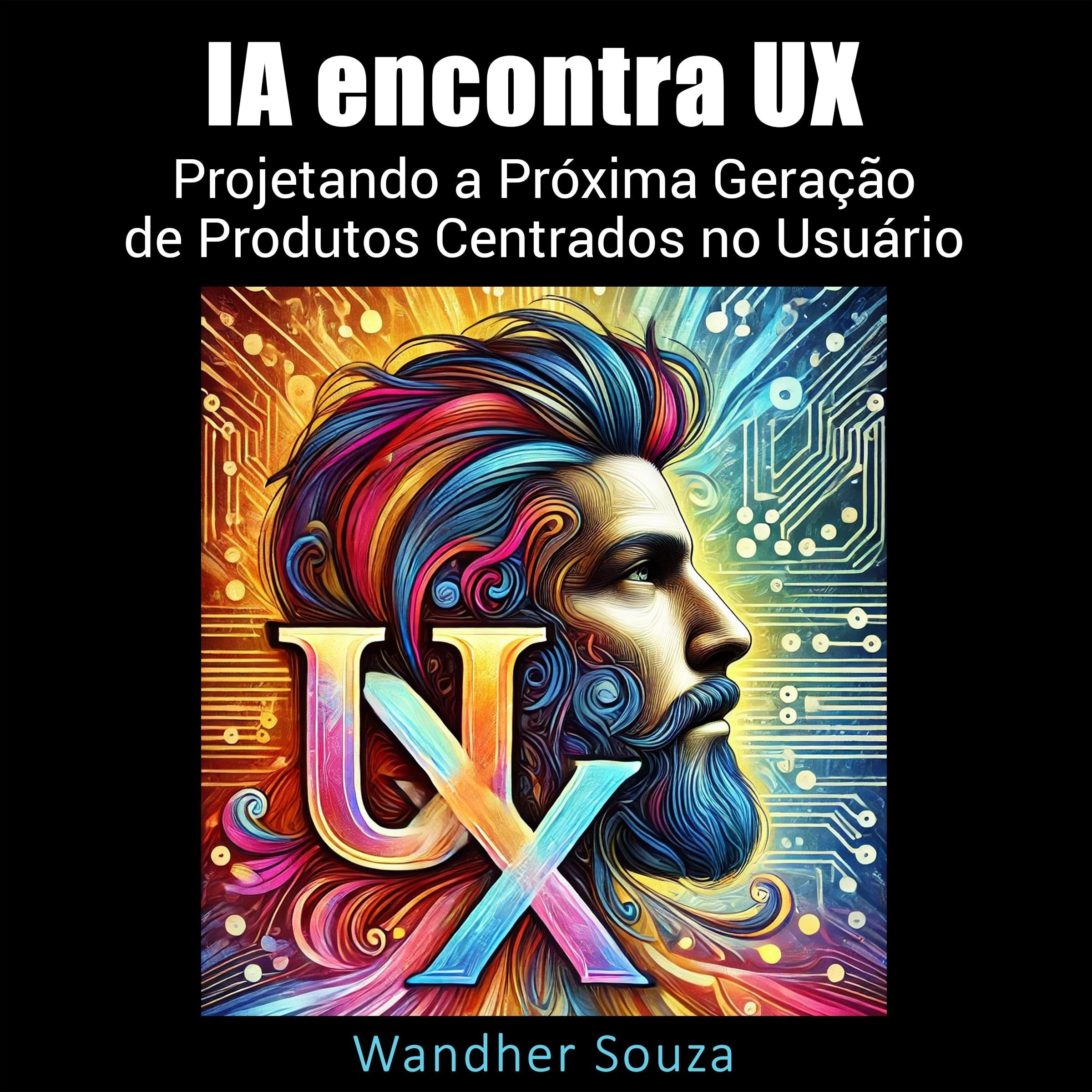 IA encontra UX: Projetando a Próxima Geração de Produtos Centrados no Usuário