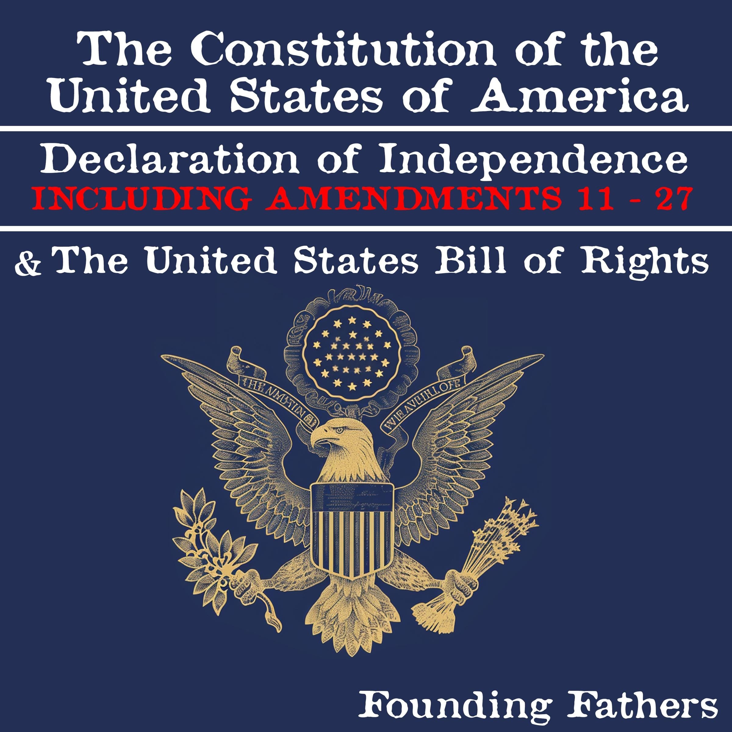 The Constitution of the United States of America, Declaration of Independence and the United States Bill of Rights
