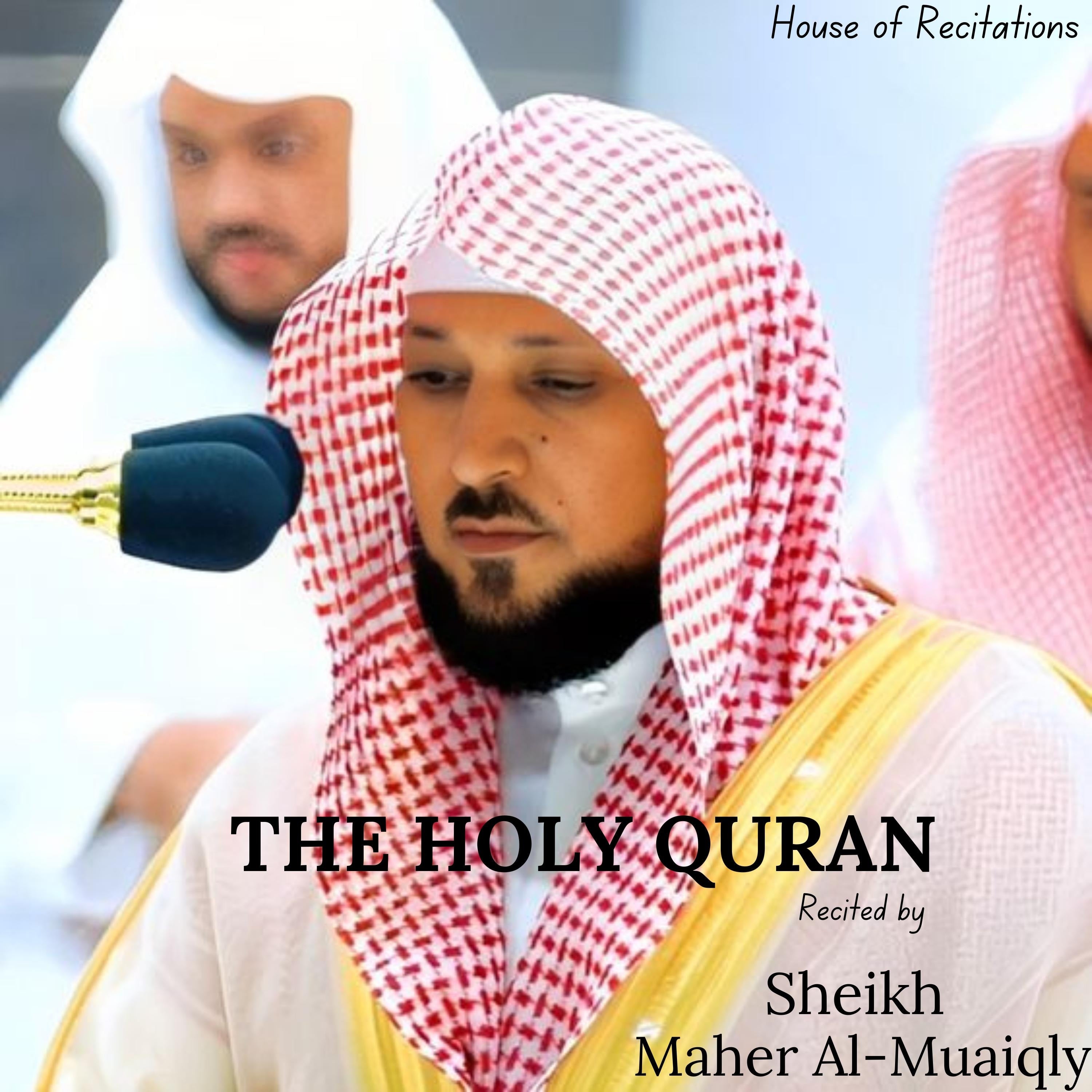 The Holy Quran - Sheikh Maher Al-Muaiqly