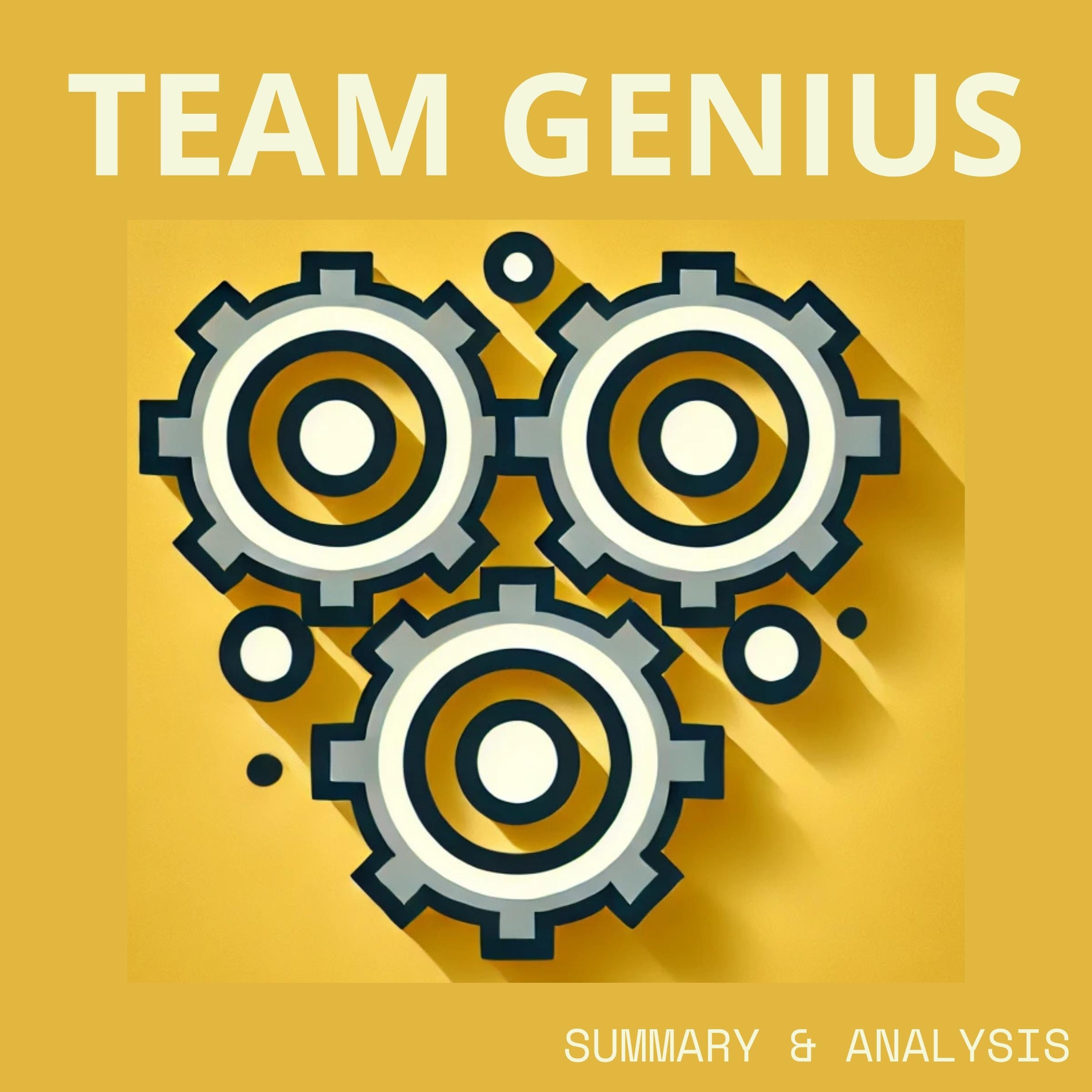 Team Genius: The New Science of High-Performing Organizations: Book summary & analysis