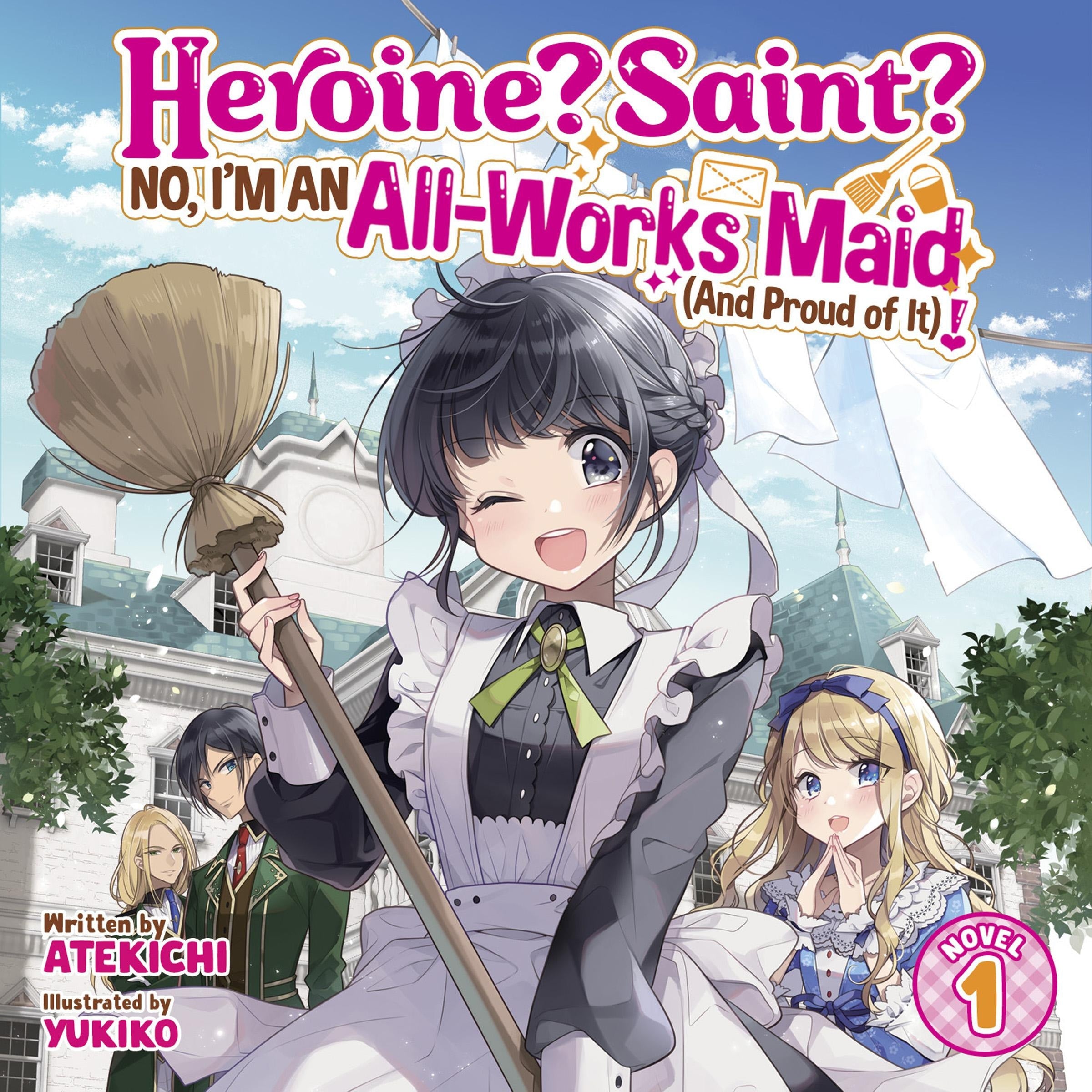 Heroine? Saint? No, I'm an All-Works Maid (And Proud of It)! (Light Novel) Vol. 1