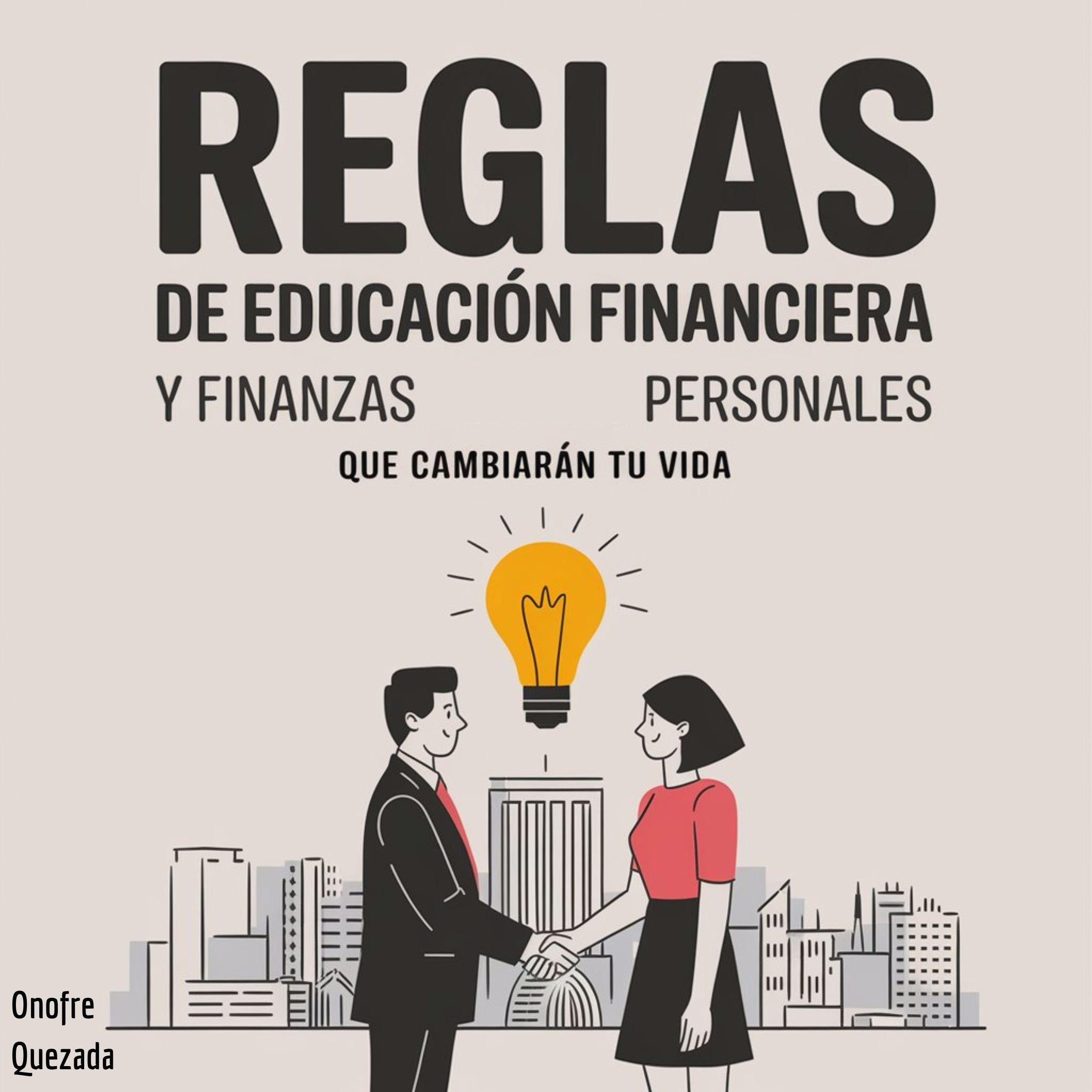 Reglas de Educación Financiera y Finanzas Personales que Cambiarán tu Vida
