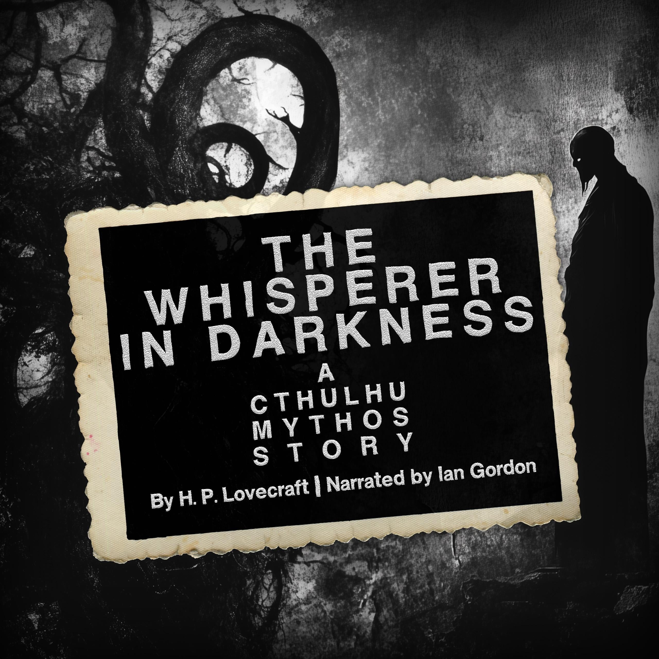 The Whisperer in Darkness: A Cthulhu Mythos Story