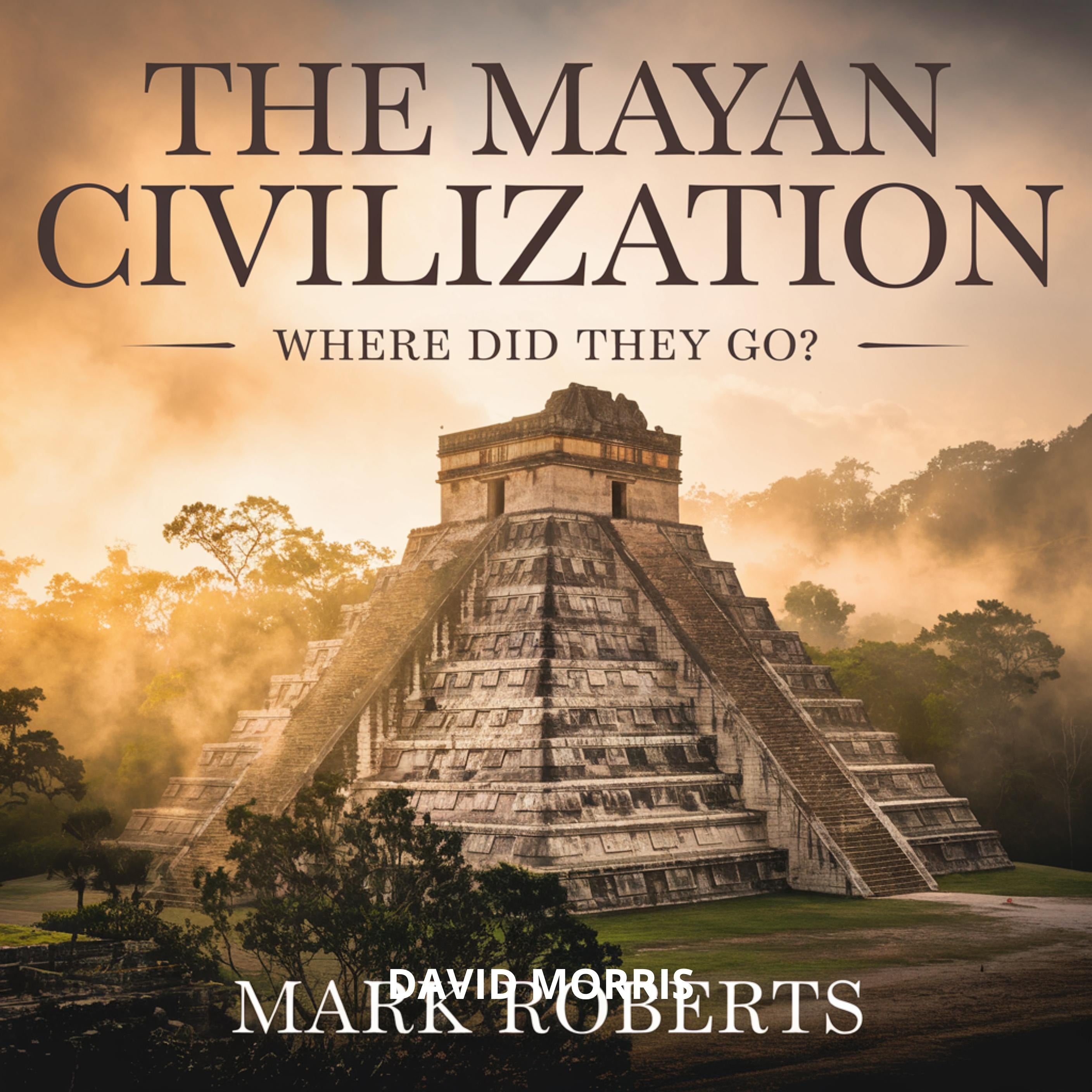 The Mayan Civilization – Where Did They Go?