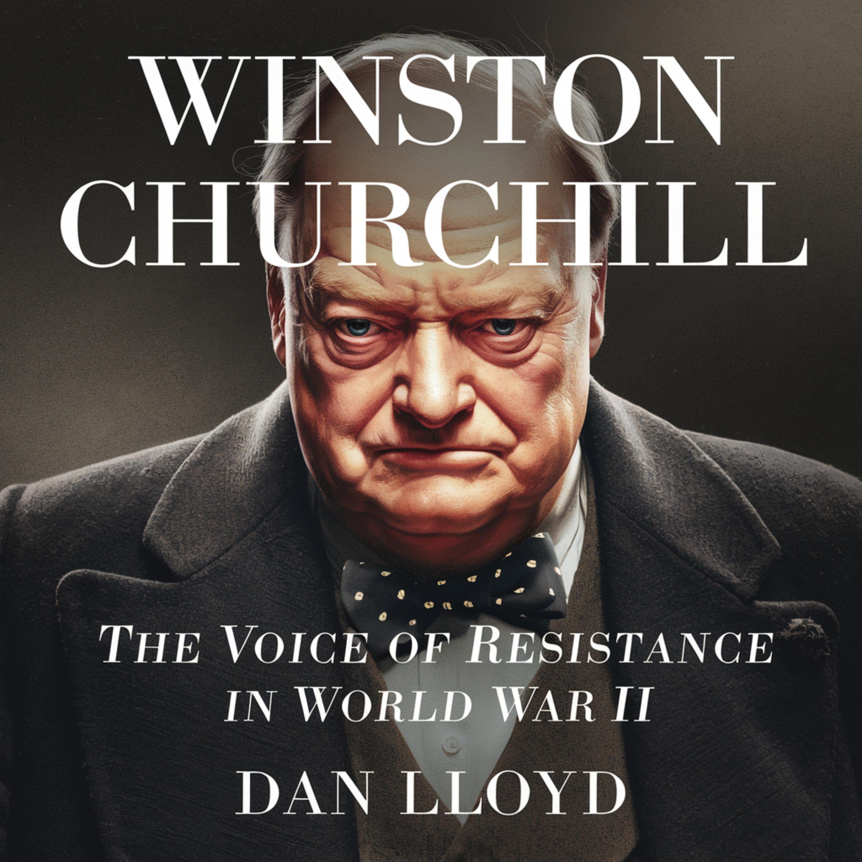 Winston Churchill – The Voice of Resistance in World War II