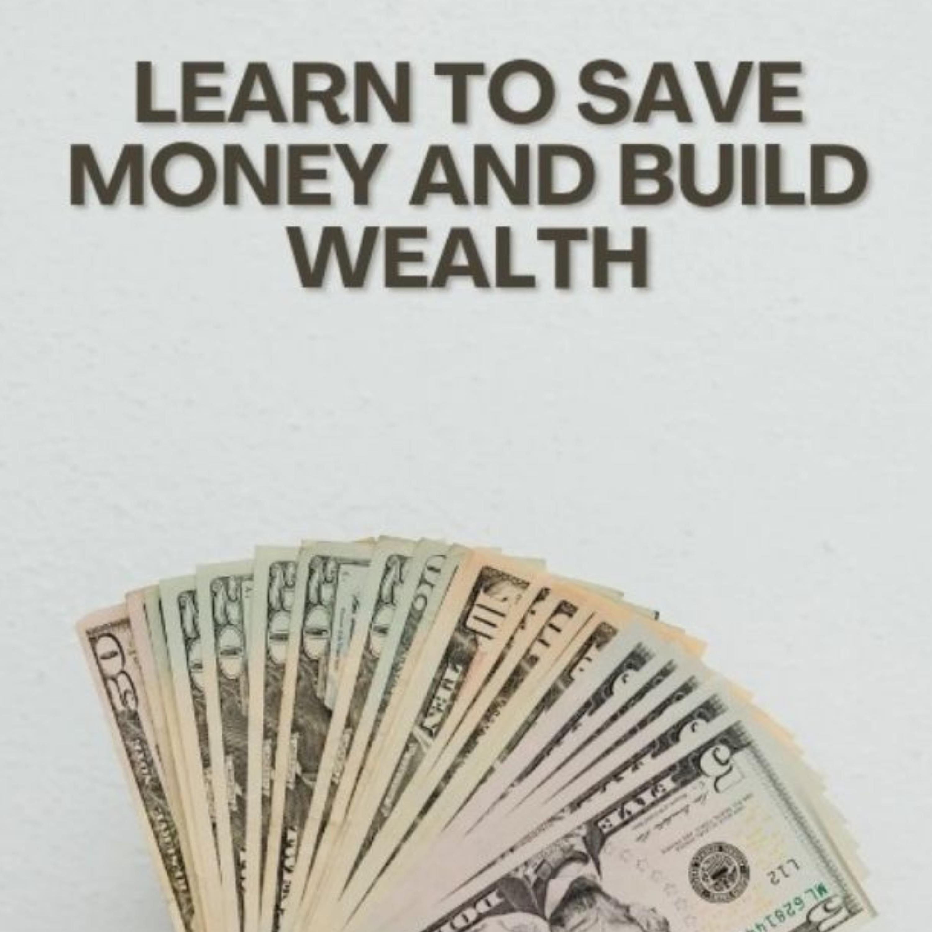 Learn To Save Money And Build Wealth