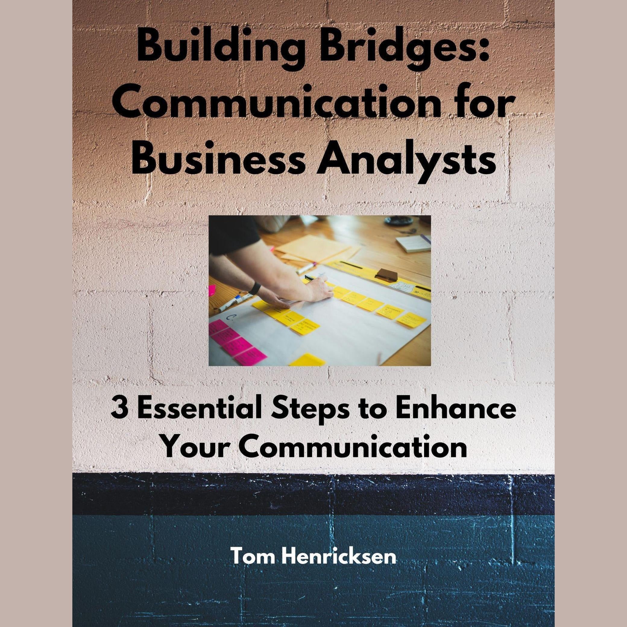 Building Bridges: Communication for Business Analysts