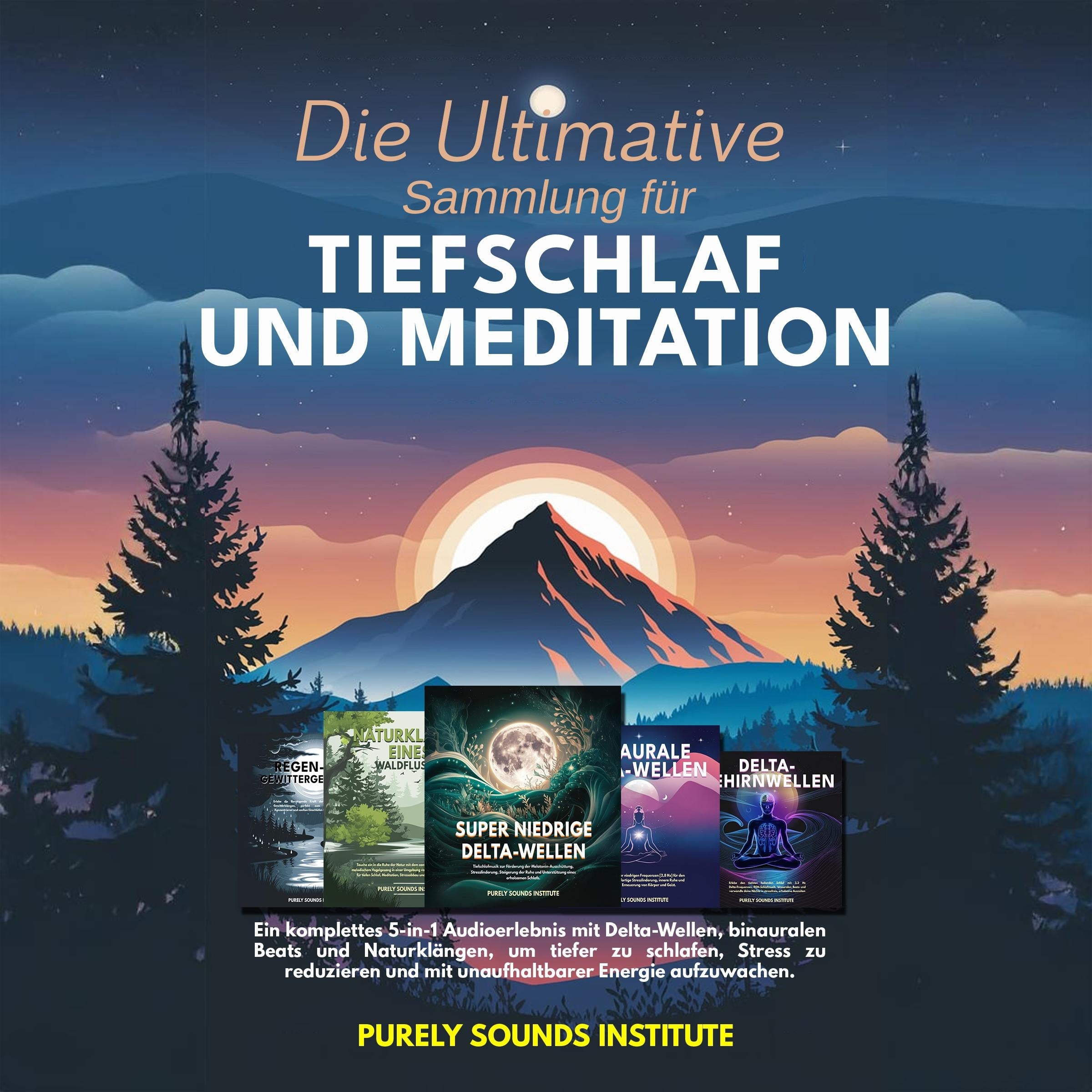 Die Ultimative Sammlung für Tiefschlaf und Meditation: Ein komplettes 5-in-1 Audioerlebnis mit Delta-Wellen, binauralen Beats und Naturklängen, um tiefer zu schlafen, Stress zu reduzieren und mit unaufhaltbarer Energie aufzuwachen