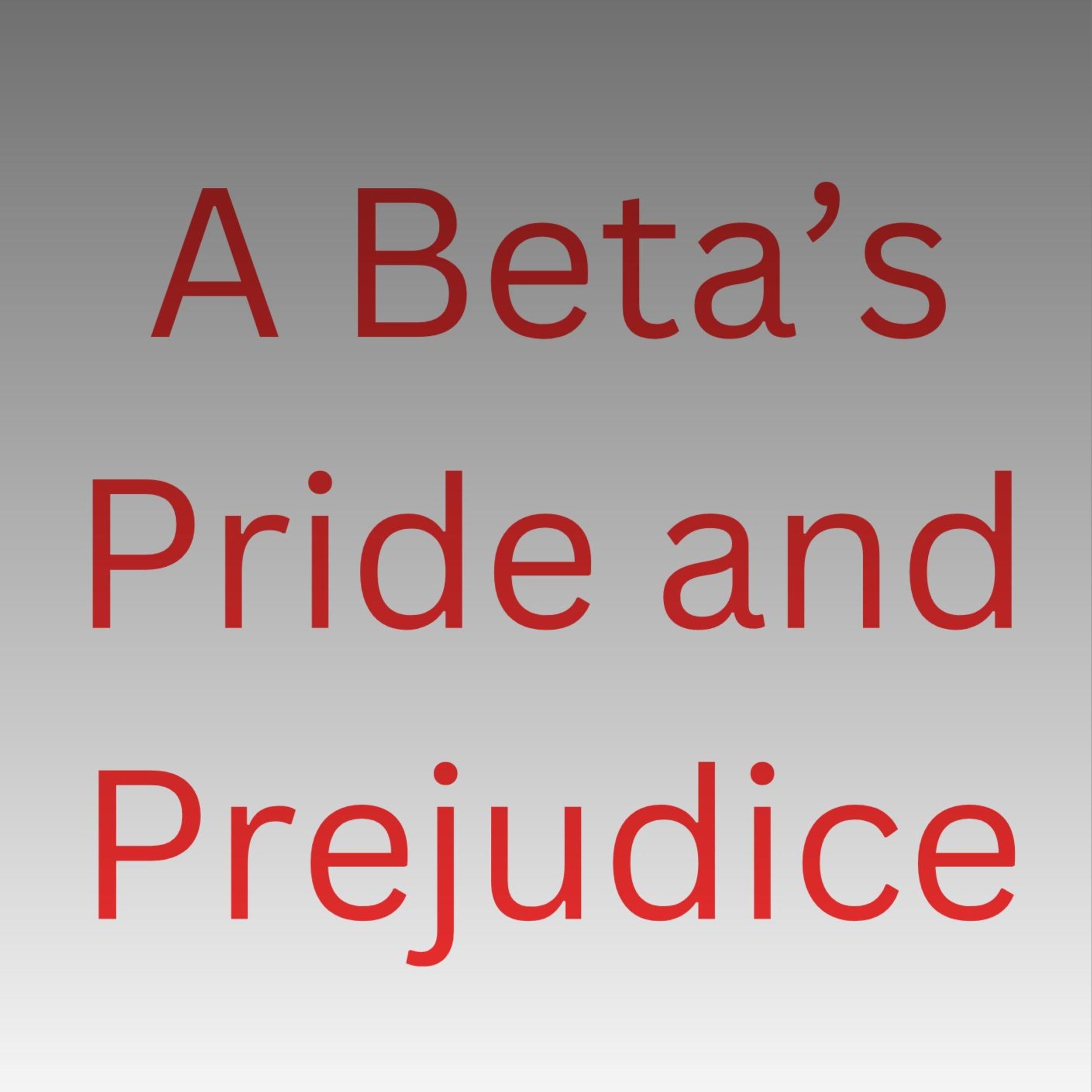 A Beta's Pride and Prejudice