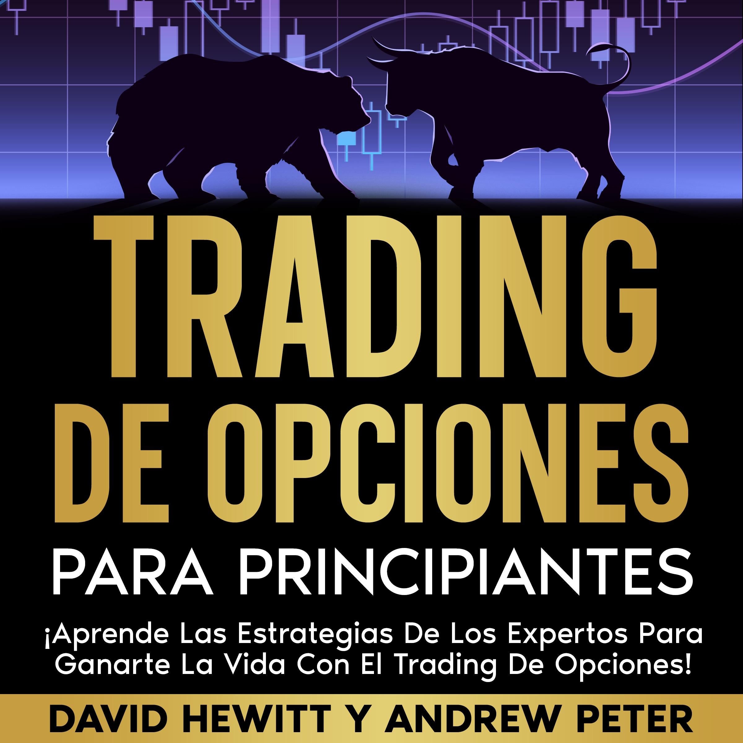 Trading de opciones para principiantes: ¡Aprende las estrategias de los expertos para ganarte la vida con el trading de opciones!