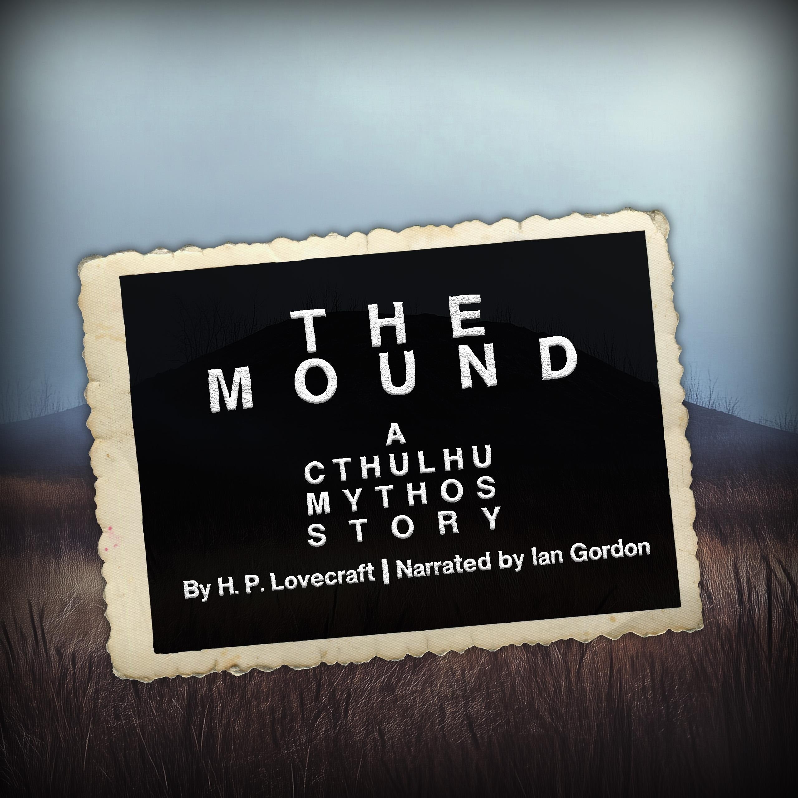 The Mound: A Cthulhu Mythos Story