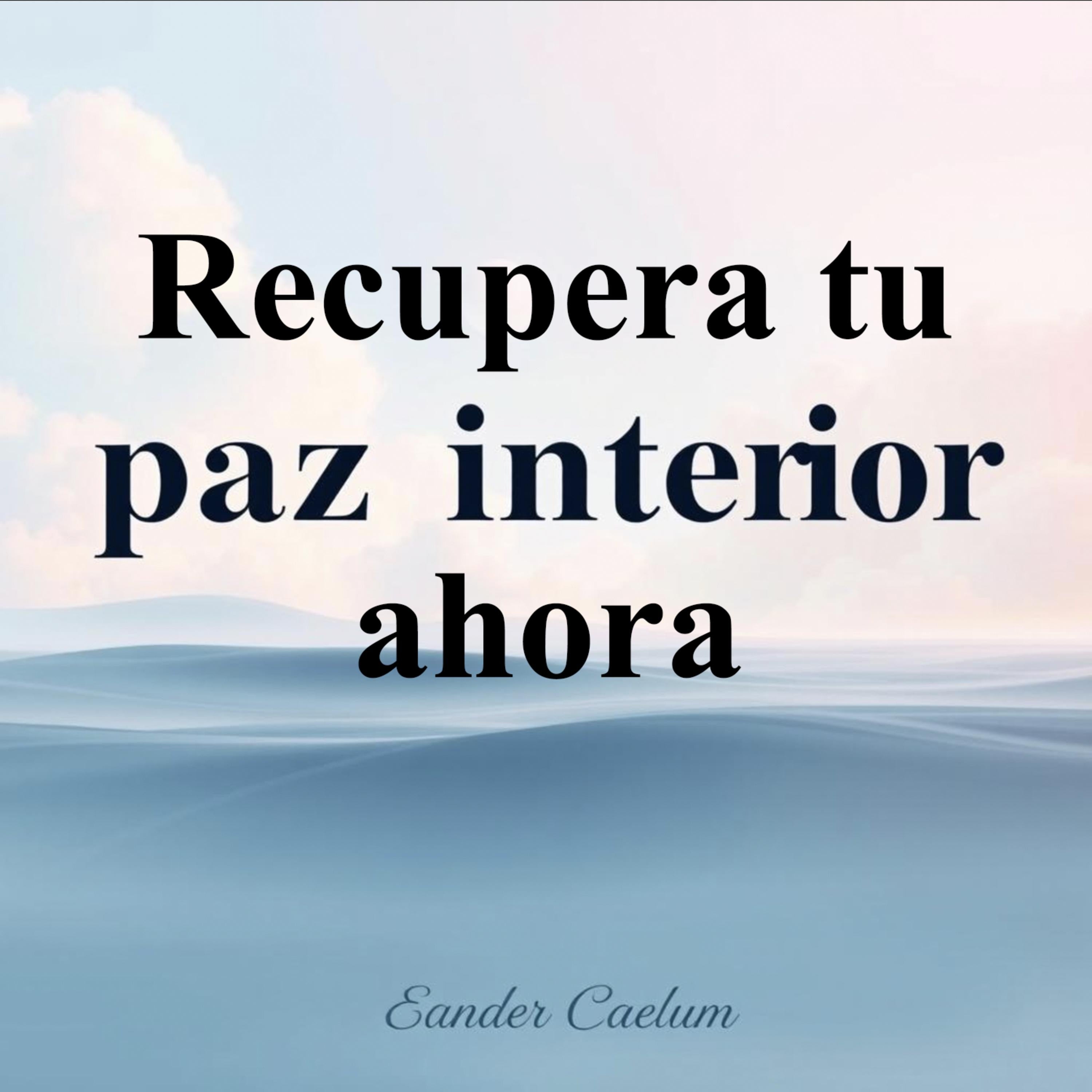 Recupera tu paz interior ahora
