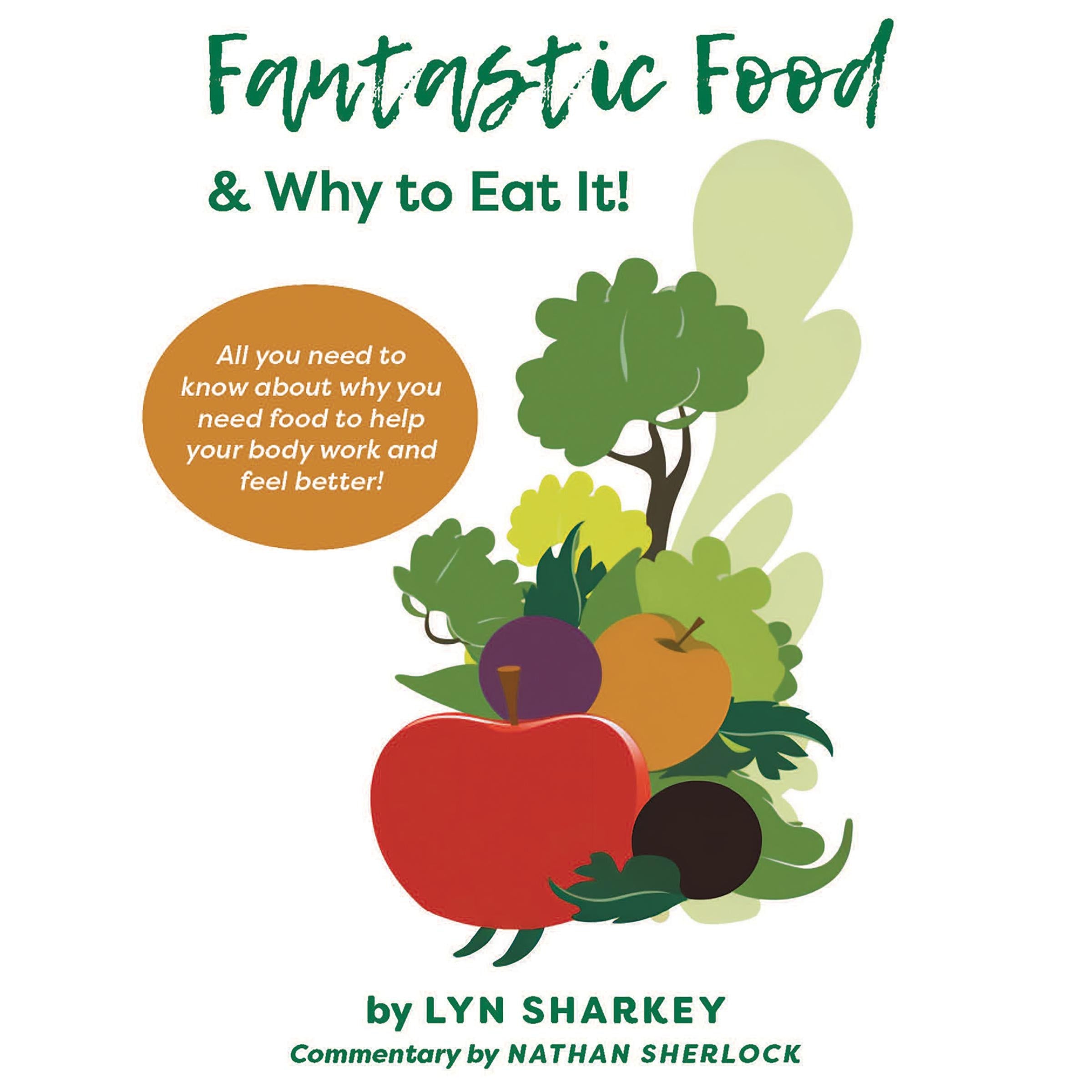 Fantastic Food & Why To Eat It!