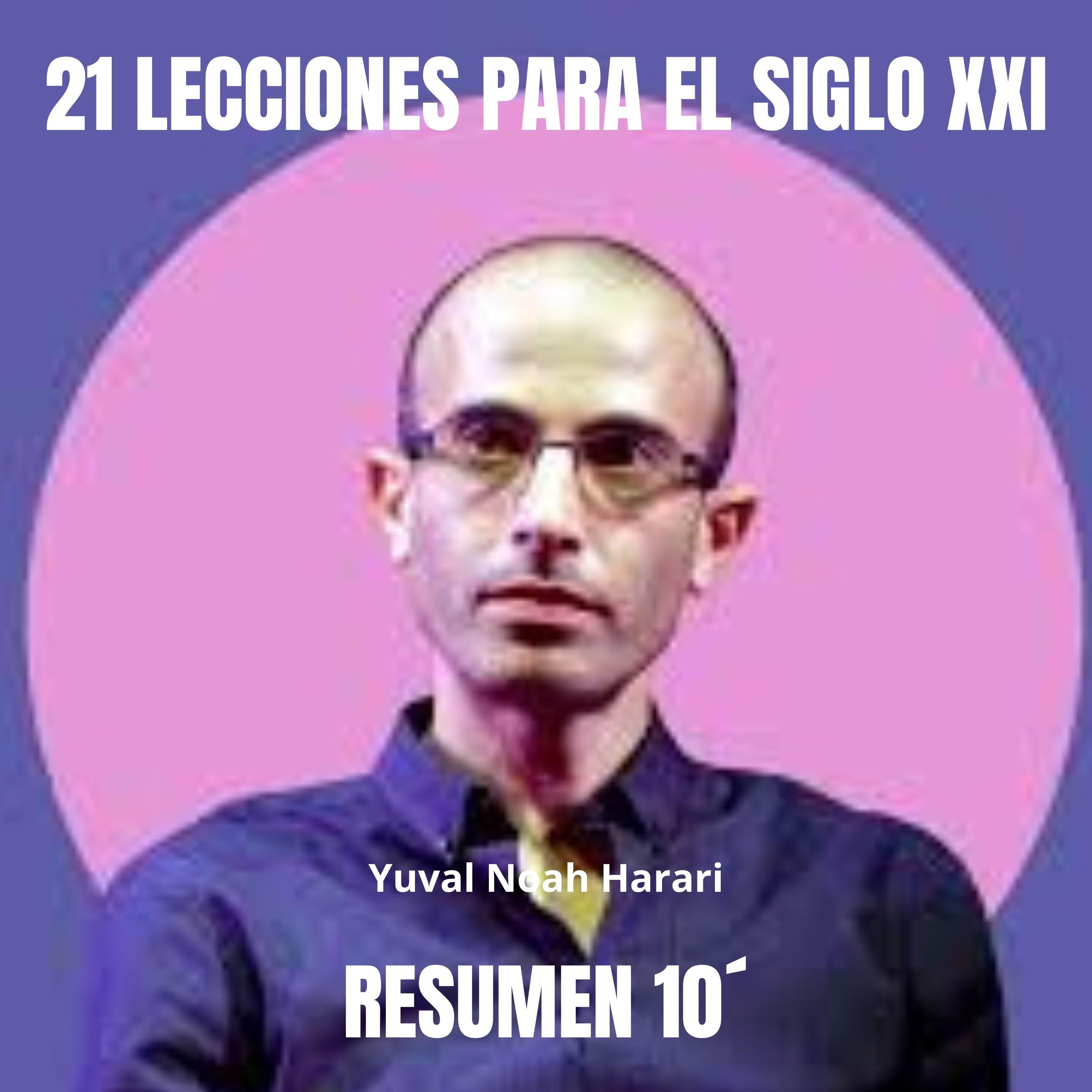 Resumen 10´: “21 LECCIONES PARA EL SIGLO XXI”.