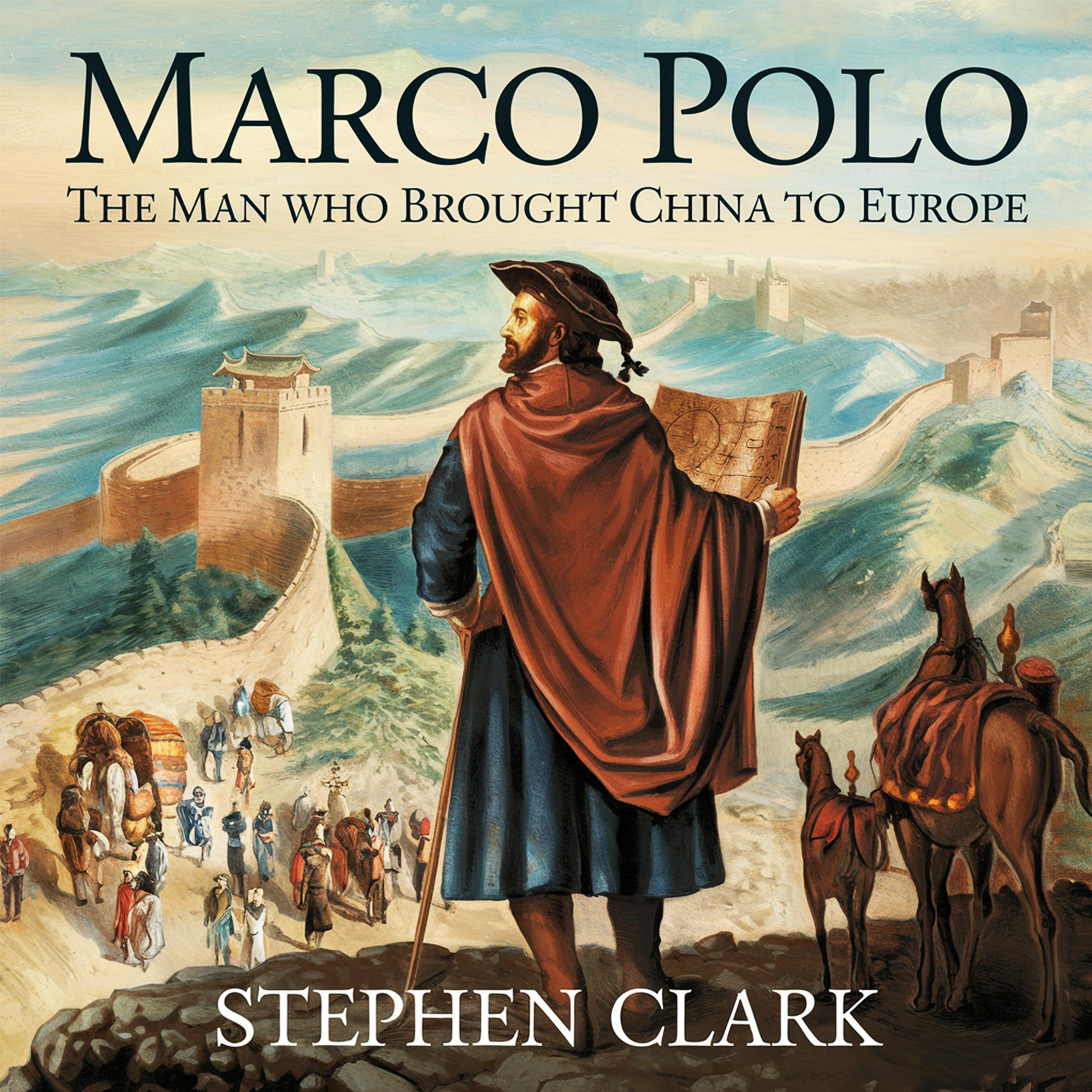 Marco Polo – The Man Who Brought China to Europe