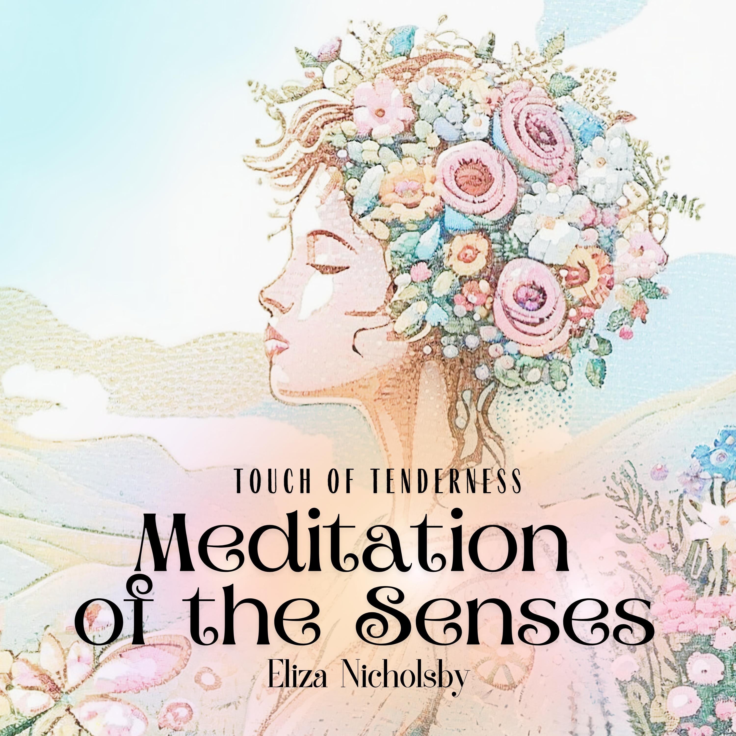 Touch of Tenderness | Meditation of the Senses