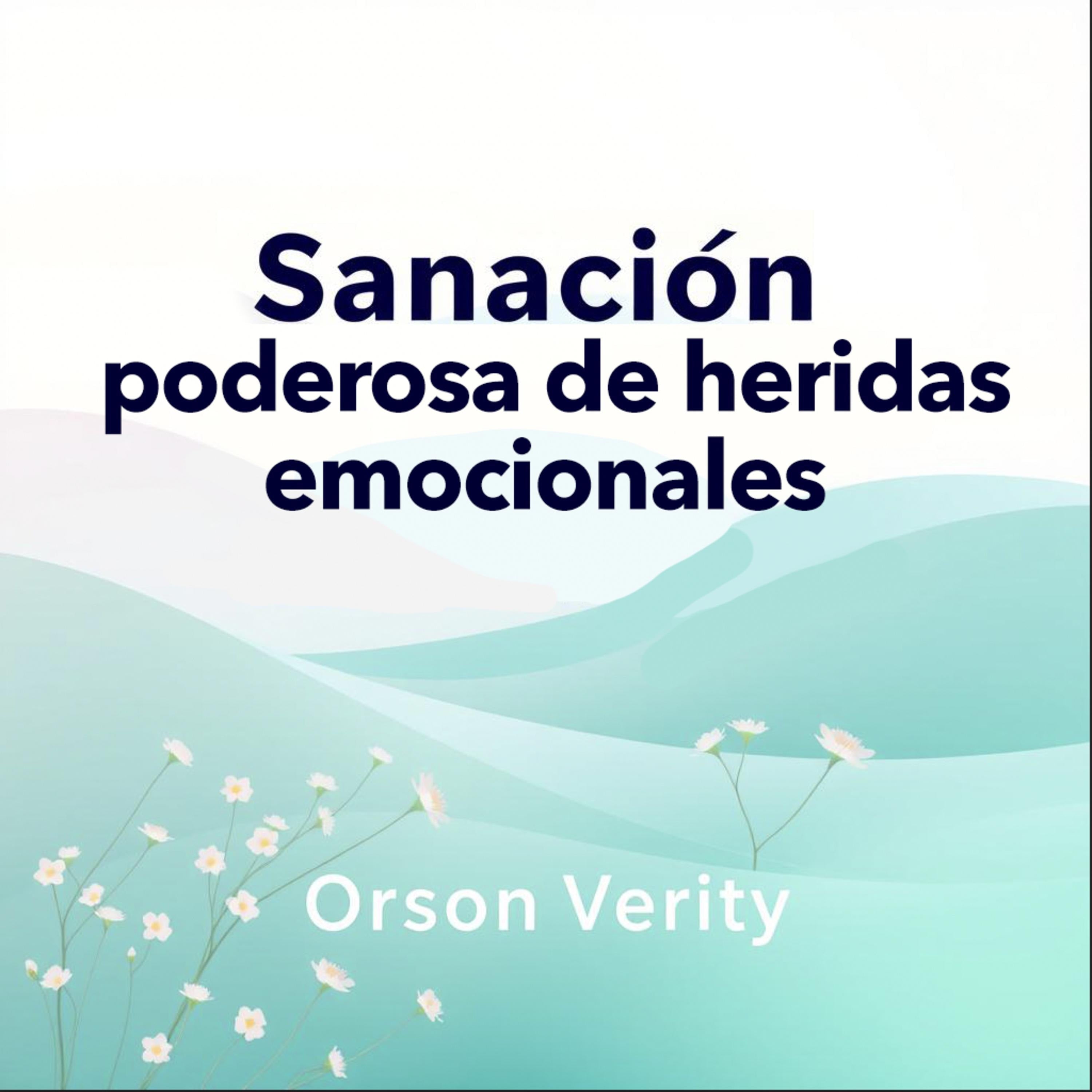 Sanación poderosa de heridas emocionales