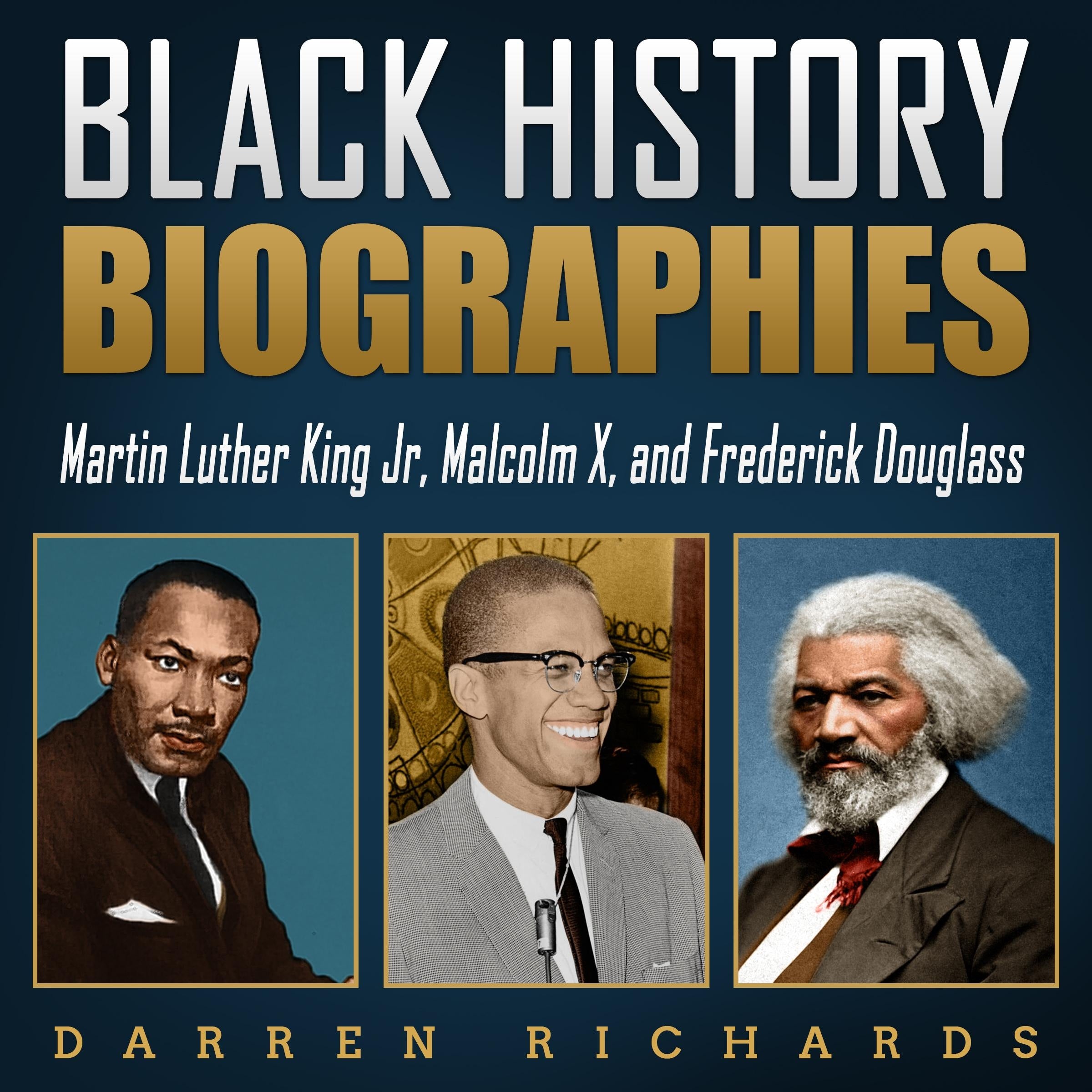 Black History Biographies: Martin Luther King Jr., Malcolm X, and Frederick Douglass