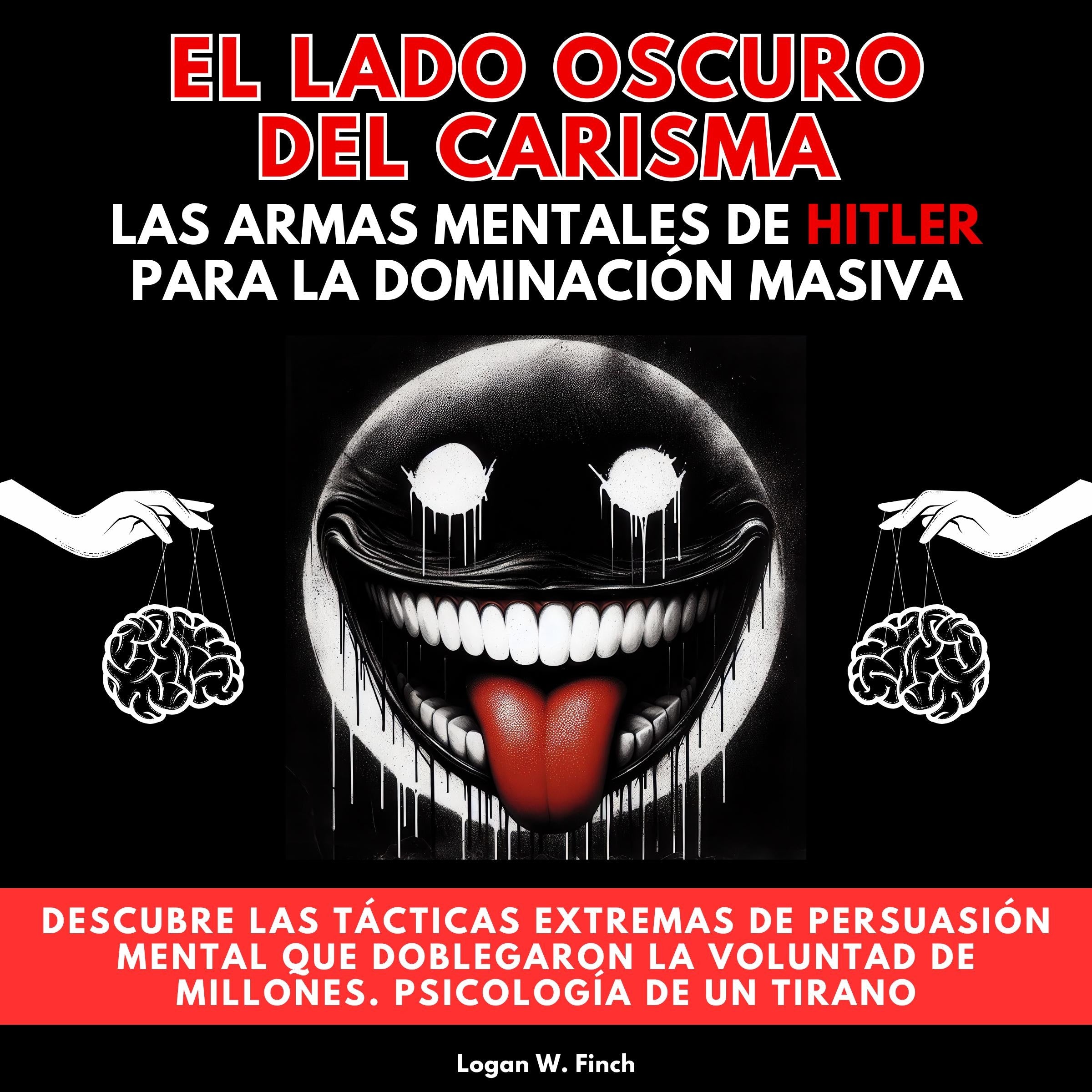 El Lado Oscuro del Carisma: Las Armas Mentales de Hitler para la Dominación Masiva. Descubre las tácticas extremas de persuasión mental que doblegaron la voluntad de millones. Psicología de un Tirano