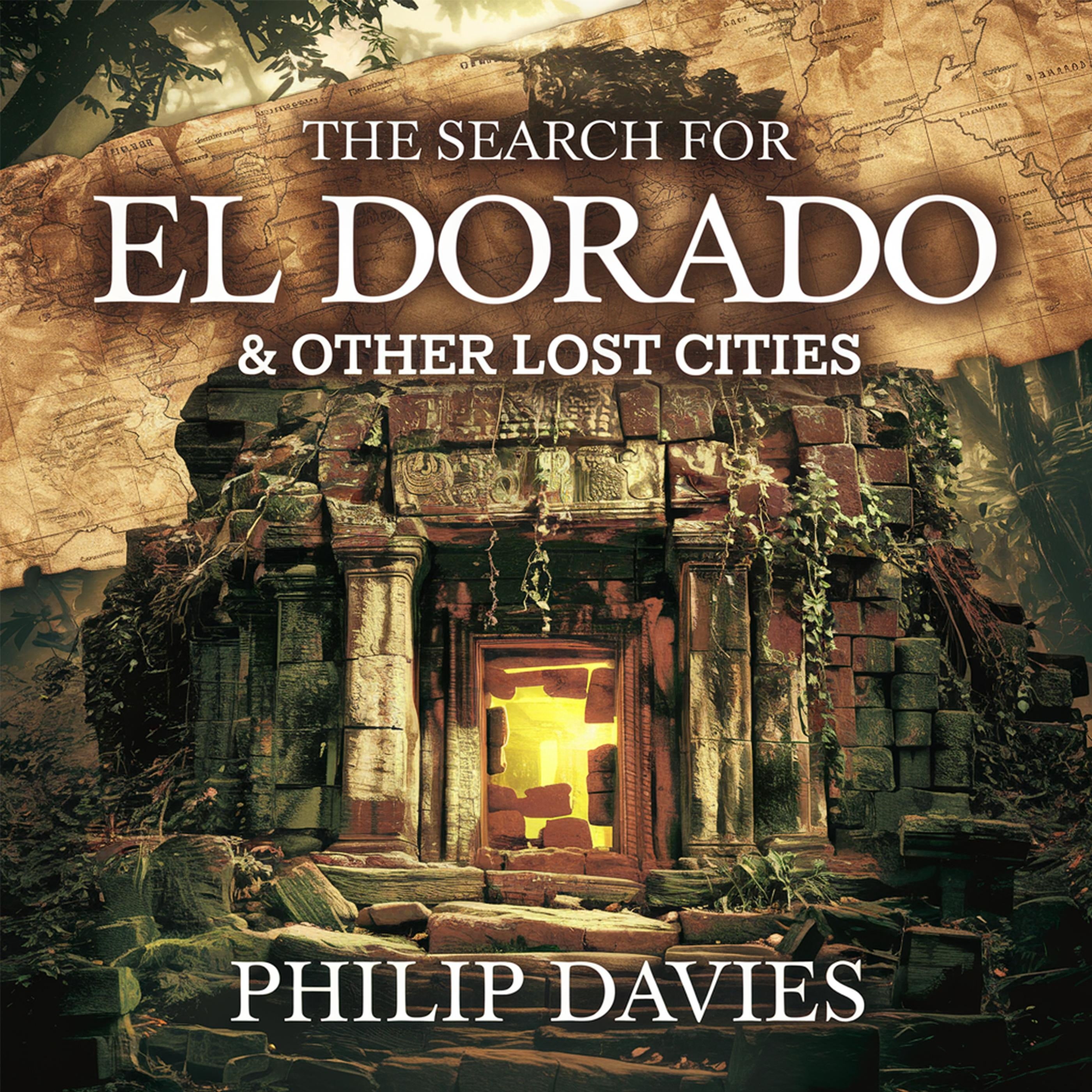 The Search for El Dorado & Other Lost Cities