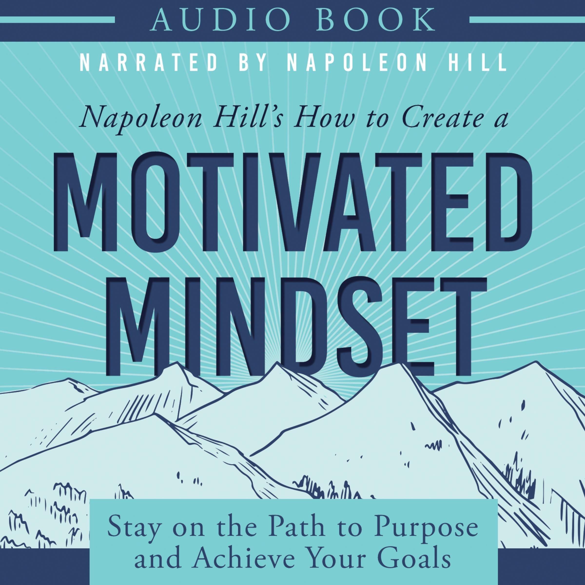 Napoleon Hill's How to Create a Motivated Mindset