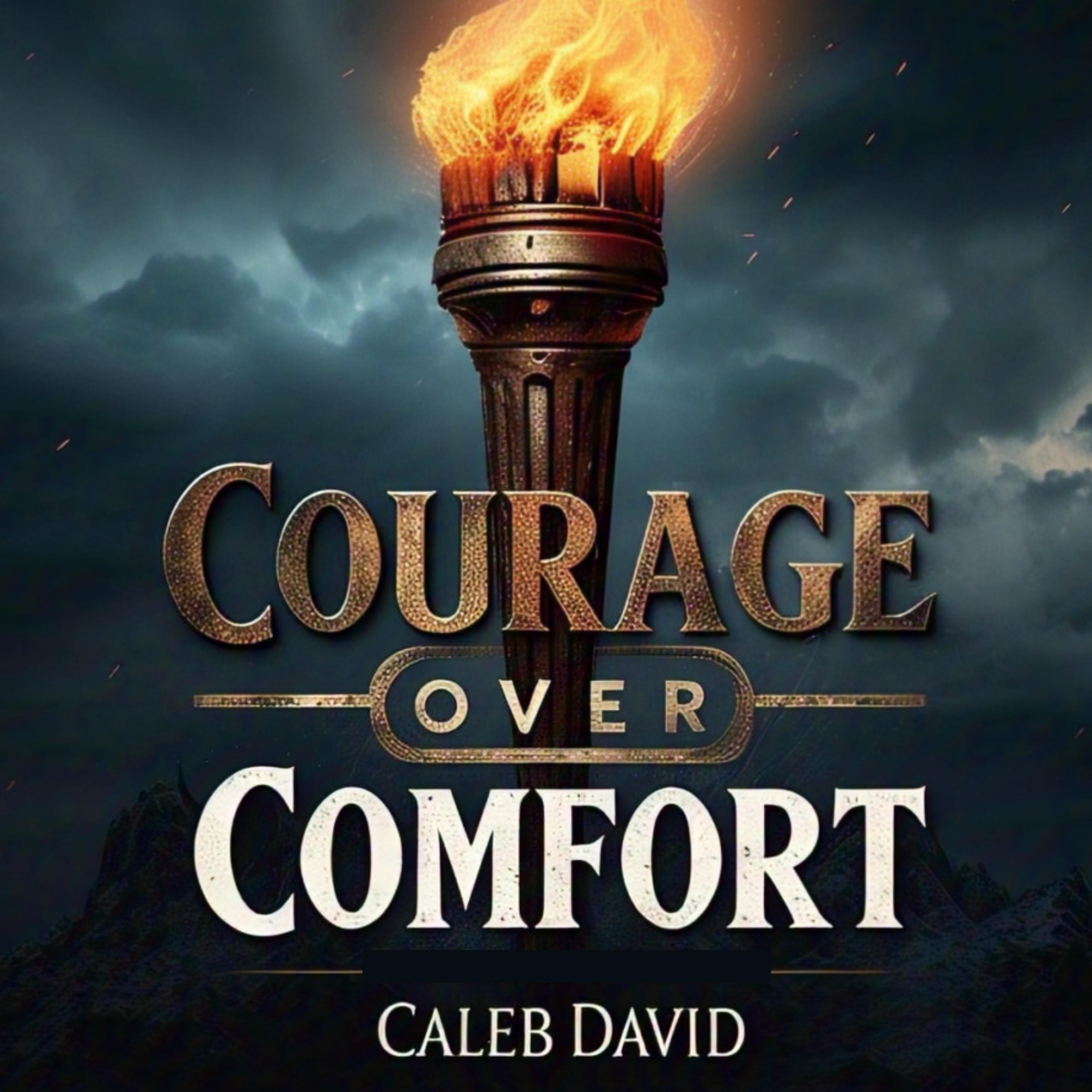 Courage Over Comfort