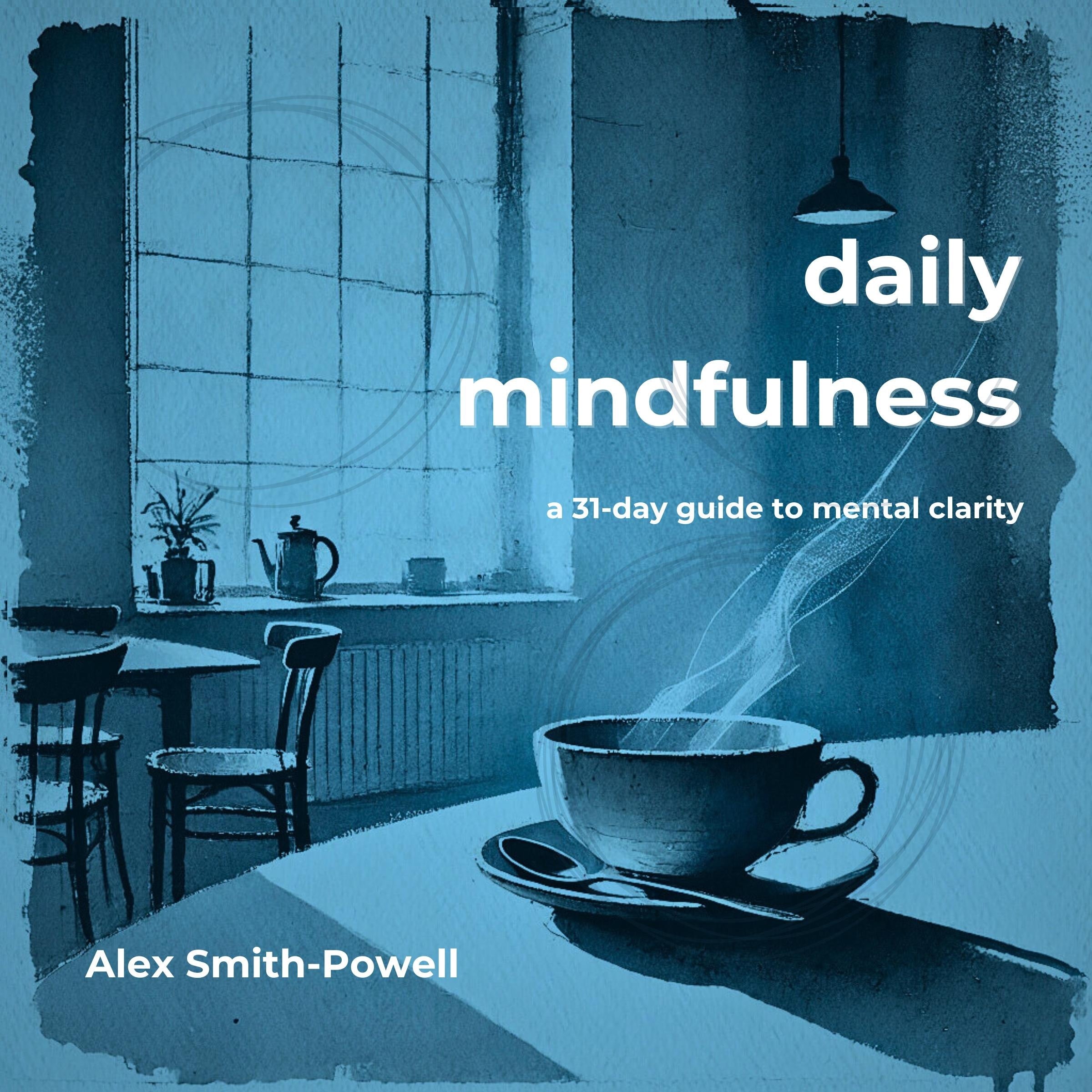 Daily Mindfulness: A 31 day guide to mental clarity