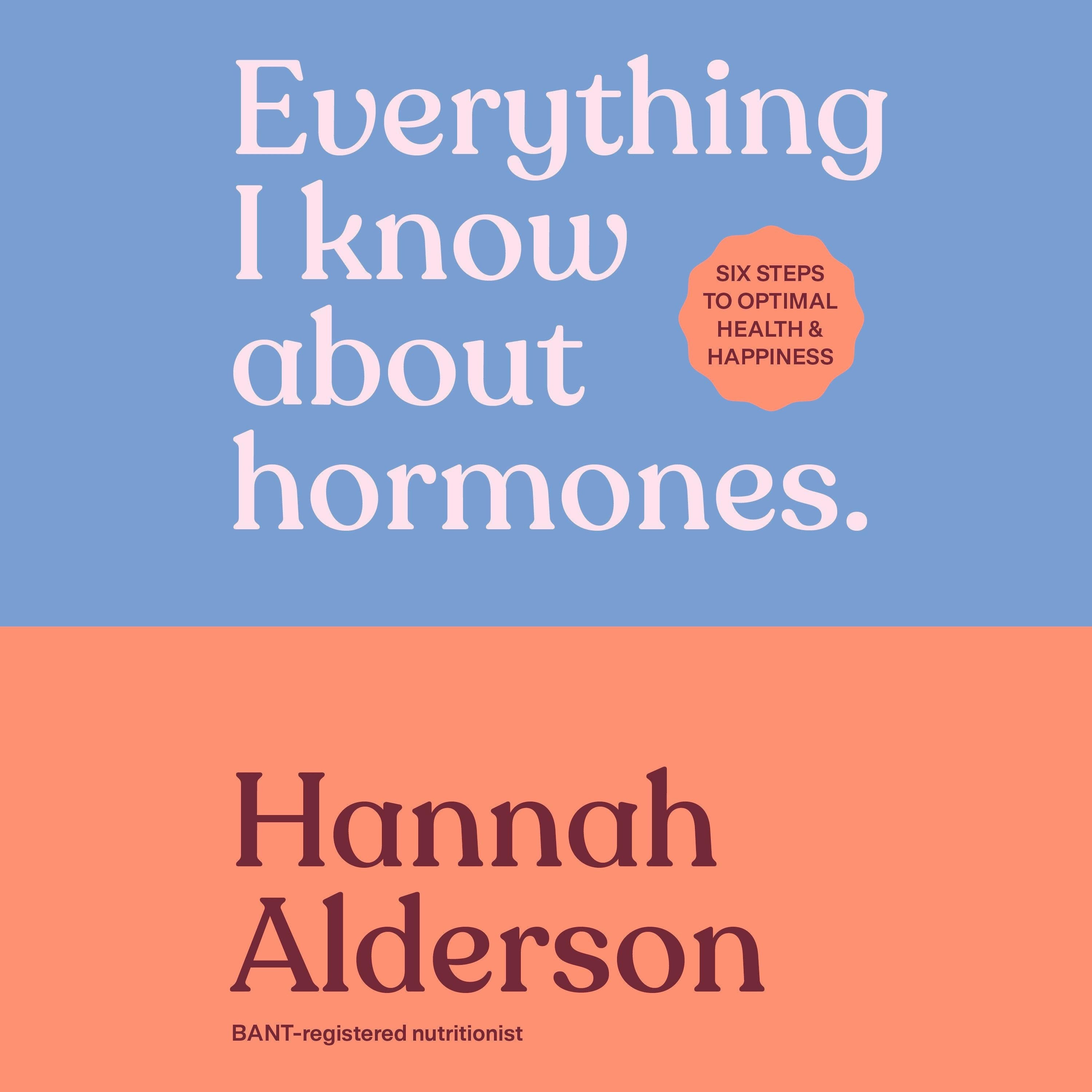 Everything I Know About Hormones