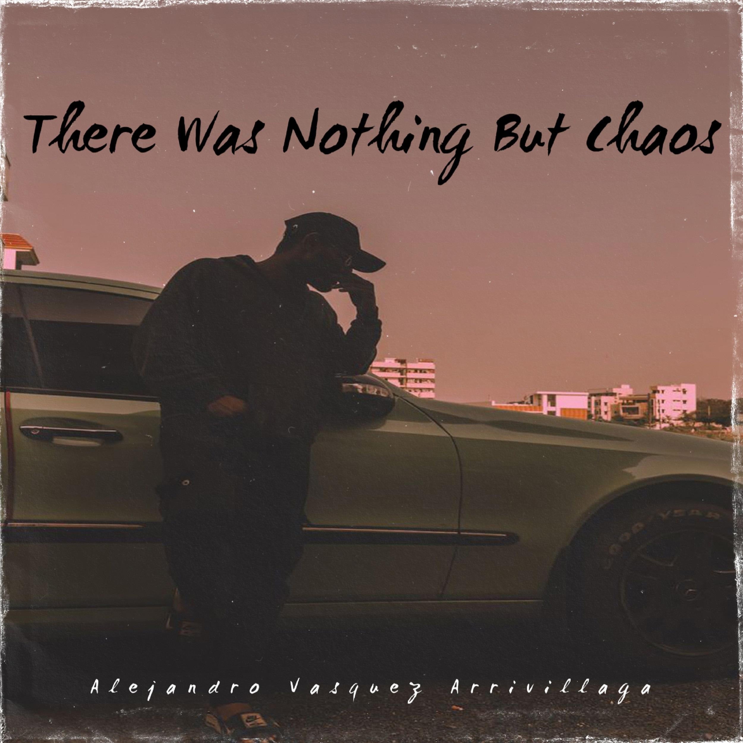 There Was Nothing But Chaos