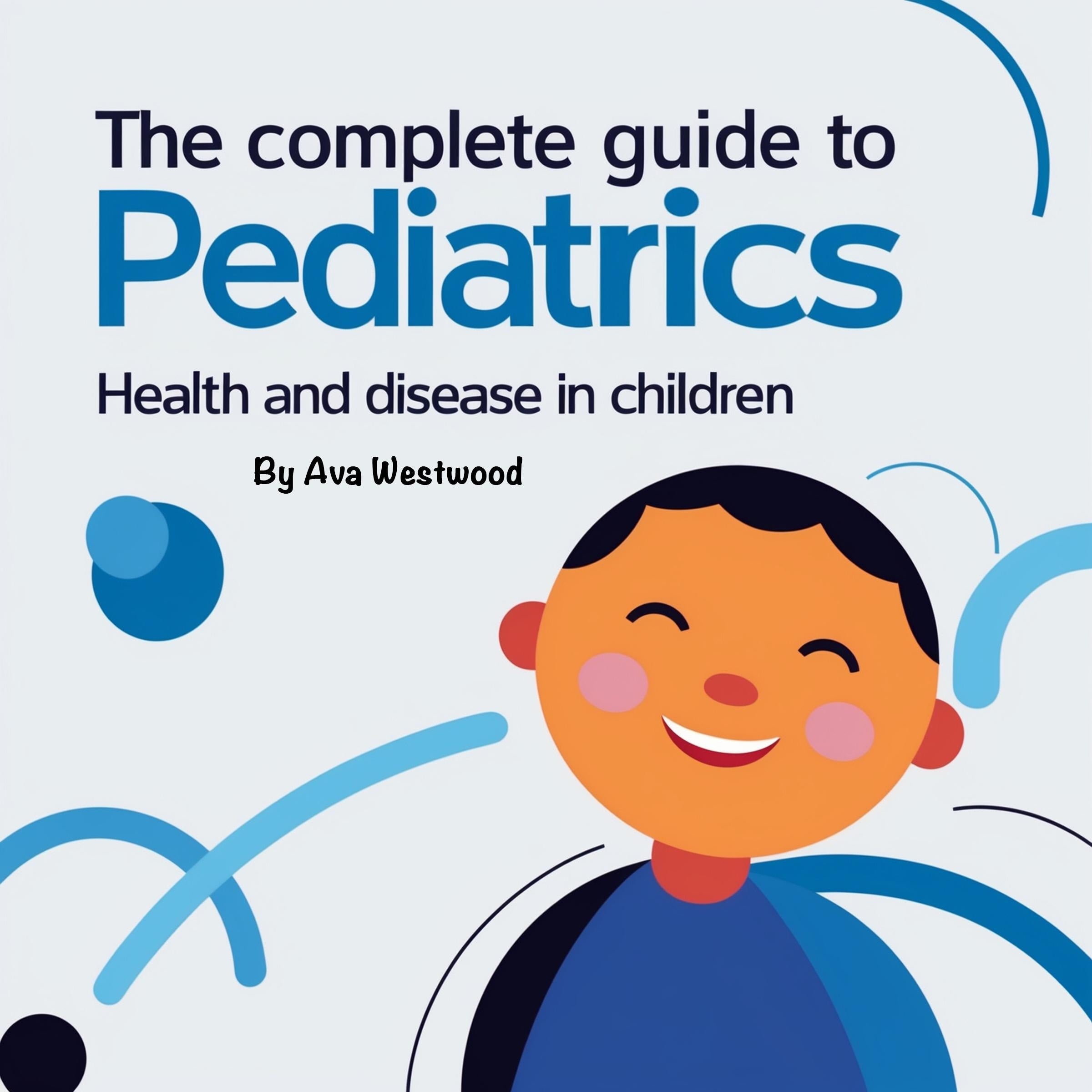 The Complete Guide to Pediatrics